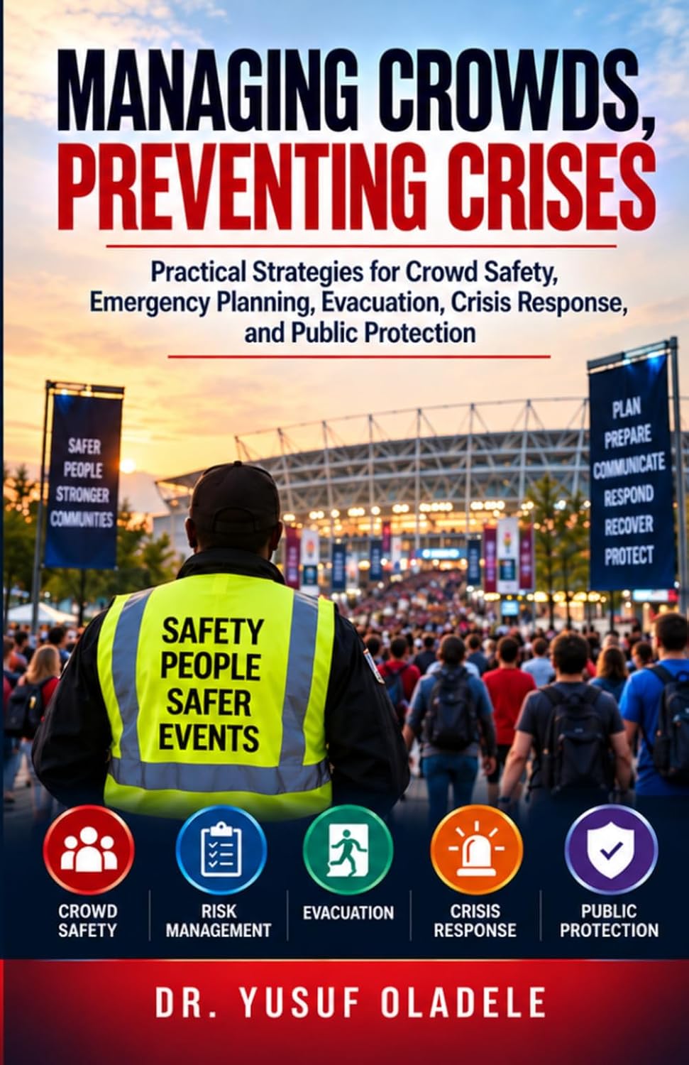 ler totalmente Managing Crowds, Preventing Crises: Practical Strategies for Crowd Safety, Emergency Planning, Evacuation, Crisis Response, and Public Protection