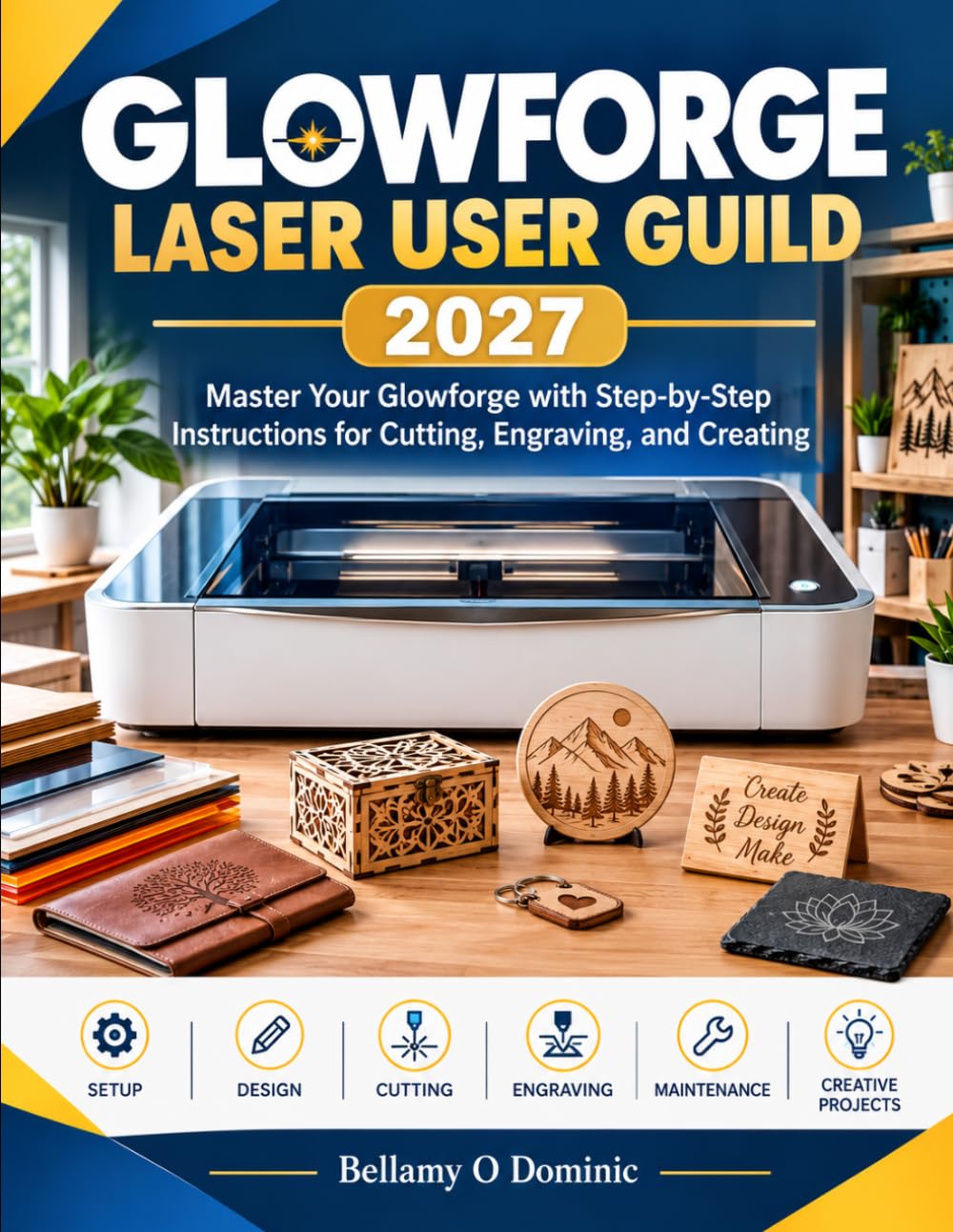 ler totalmente GLOWFORGE LASER USER GUIDE 2027: Master Your Glowforge with Step-by-Step Instructions for Cutting, Engraving, and Creating
