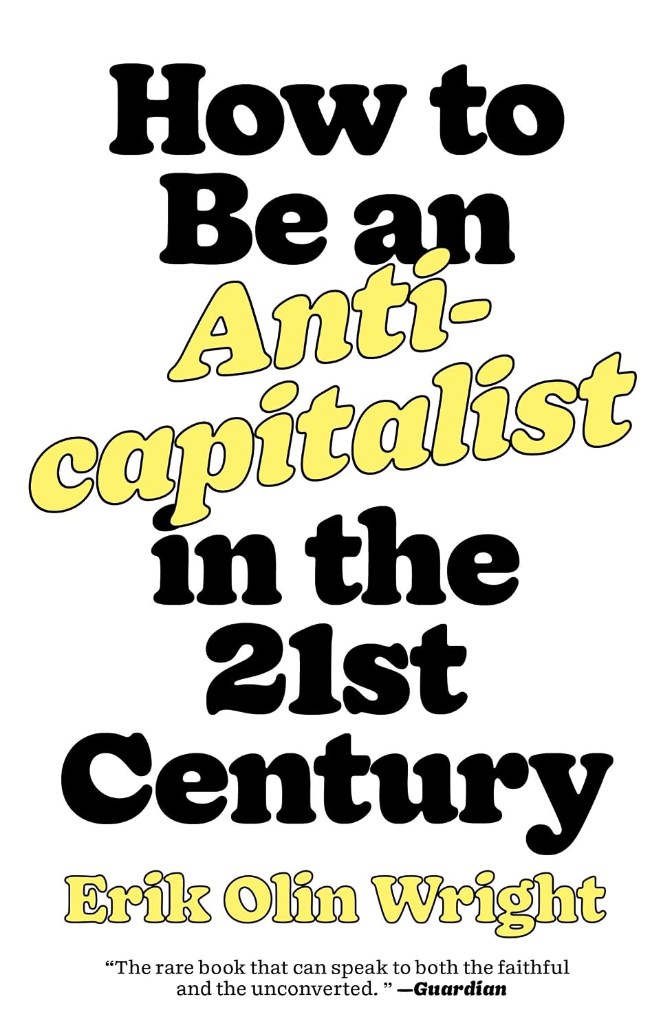 How to Be an Anticapitalist in the Twenty-First Century (English Edition)