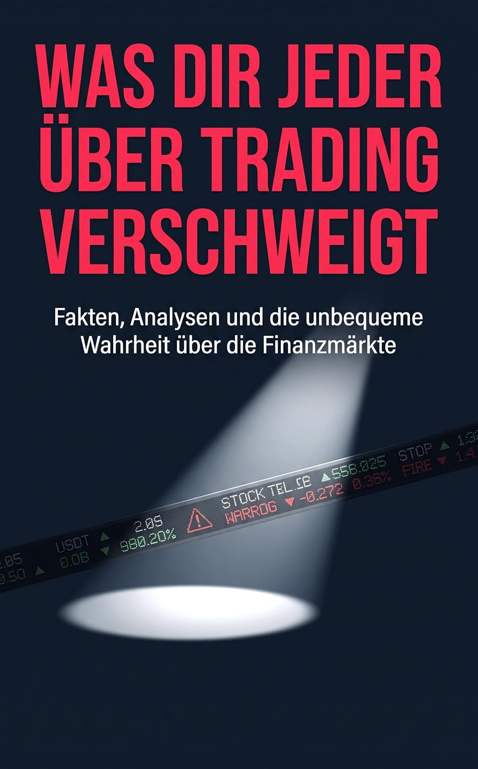 WAS DIR JEDER ÜBER TRADING VERSCHWEIGT: Fakten, Analysen und die unbequeme Wahrheit über die Finanzmärkte (German Edition) baixar o livro de graça