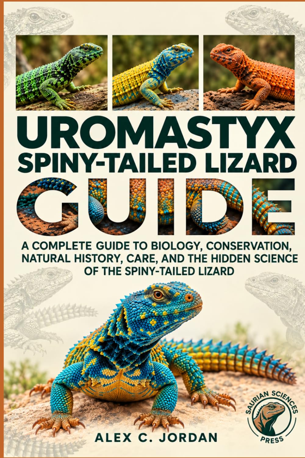 Uromastyx: A Complete Guide to Biology, Conservation, Natural History, Care, and the Hidden Science of the Spiny-Tailed Lizard baixar o livro de graça