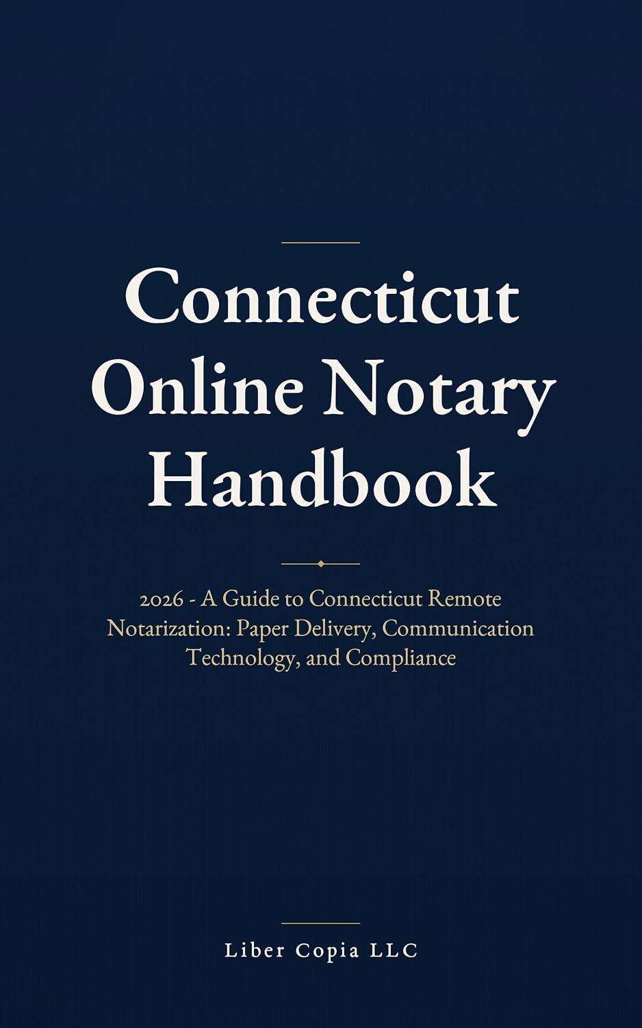 ler totalmente Connecticut Online Notary Handbook: 2026 - A Guide to Connecticut Remote Notarization: Paper Delivery, Communication Technology, and Compliance (English Edition)
