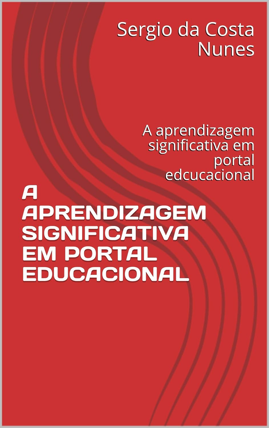 ler totalmente A APRENDIZAGEM SIGNIFICATIVA EM PORTAL EDUCACIONAL: Uma análise dos conhecimentos prévios