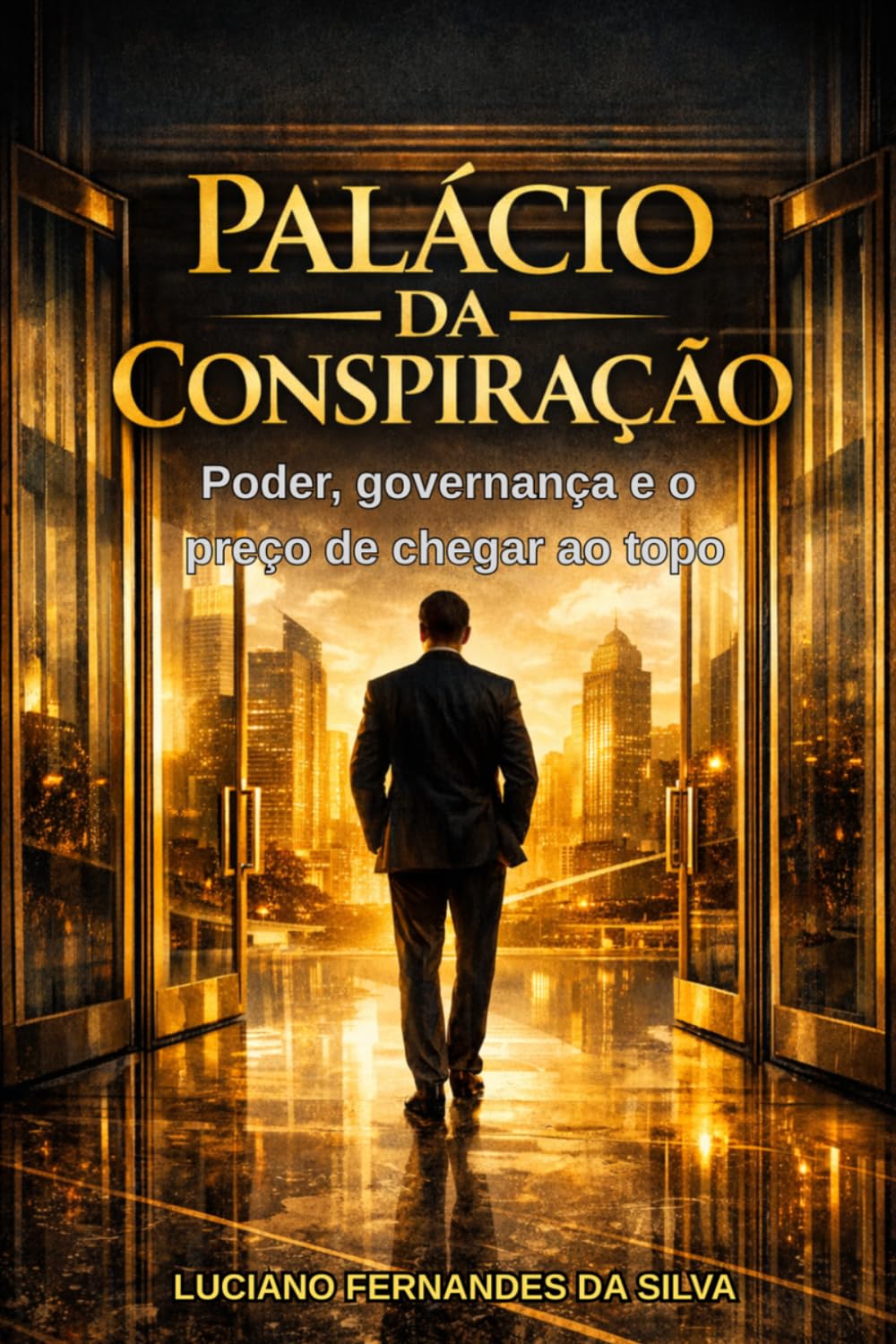 Palácio da Conspiração: Poder, governança e o preço de chegar ao topo (Portuguese Edition) baixar o livro de graça