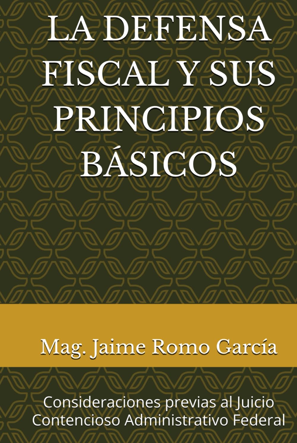 LA DEFENSA FISCAL Y SUS PRINCIPIOS BÁSICOS: Consideraciones previas al Juicio Contencioso Administrativo Federal (Spanish Edition) baixar livro de graça