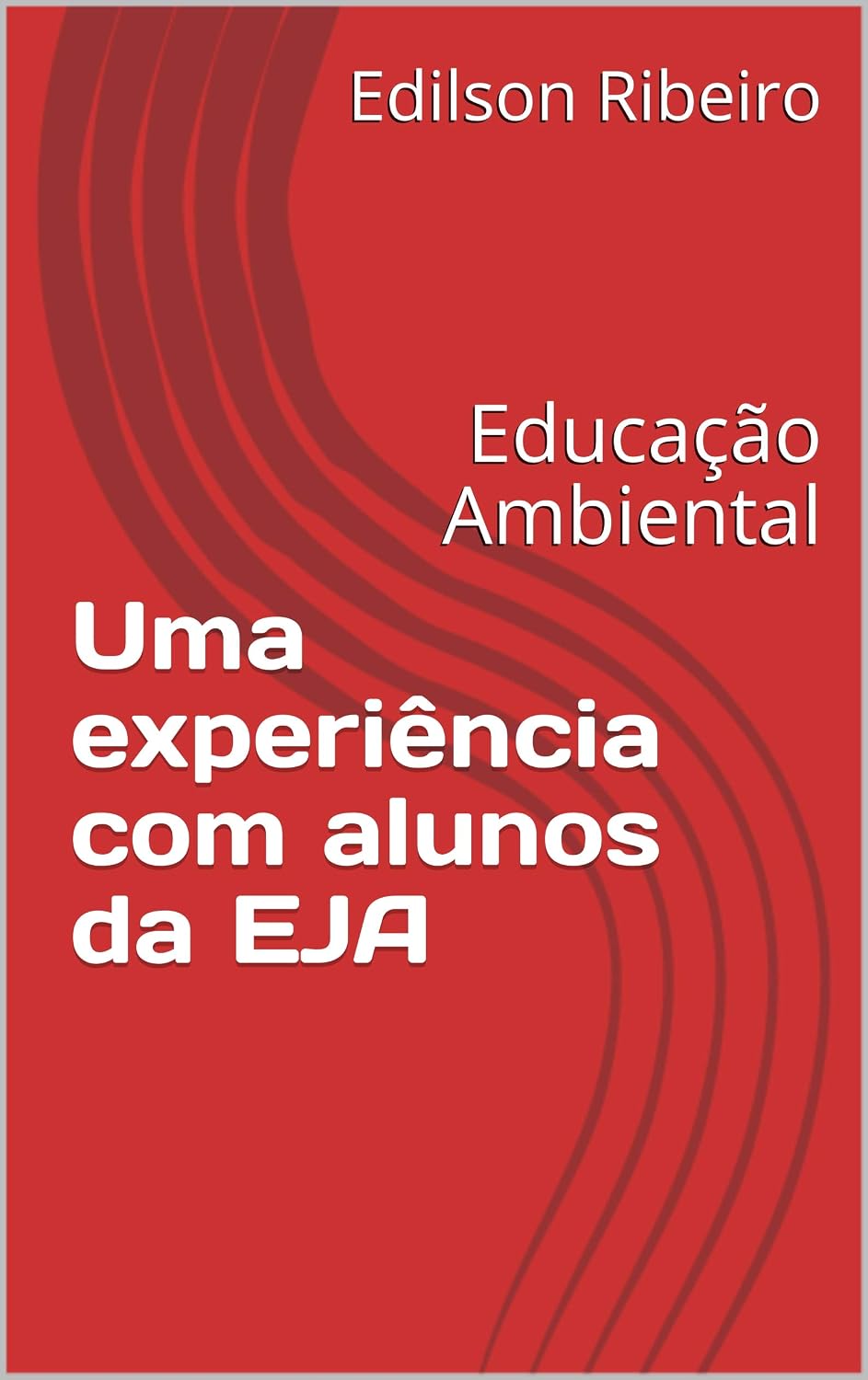 ler totalmente Uma experiência com alunos da EJA: Educação Ambiental