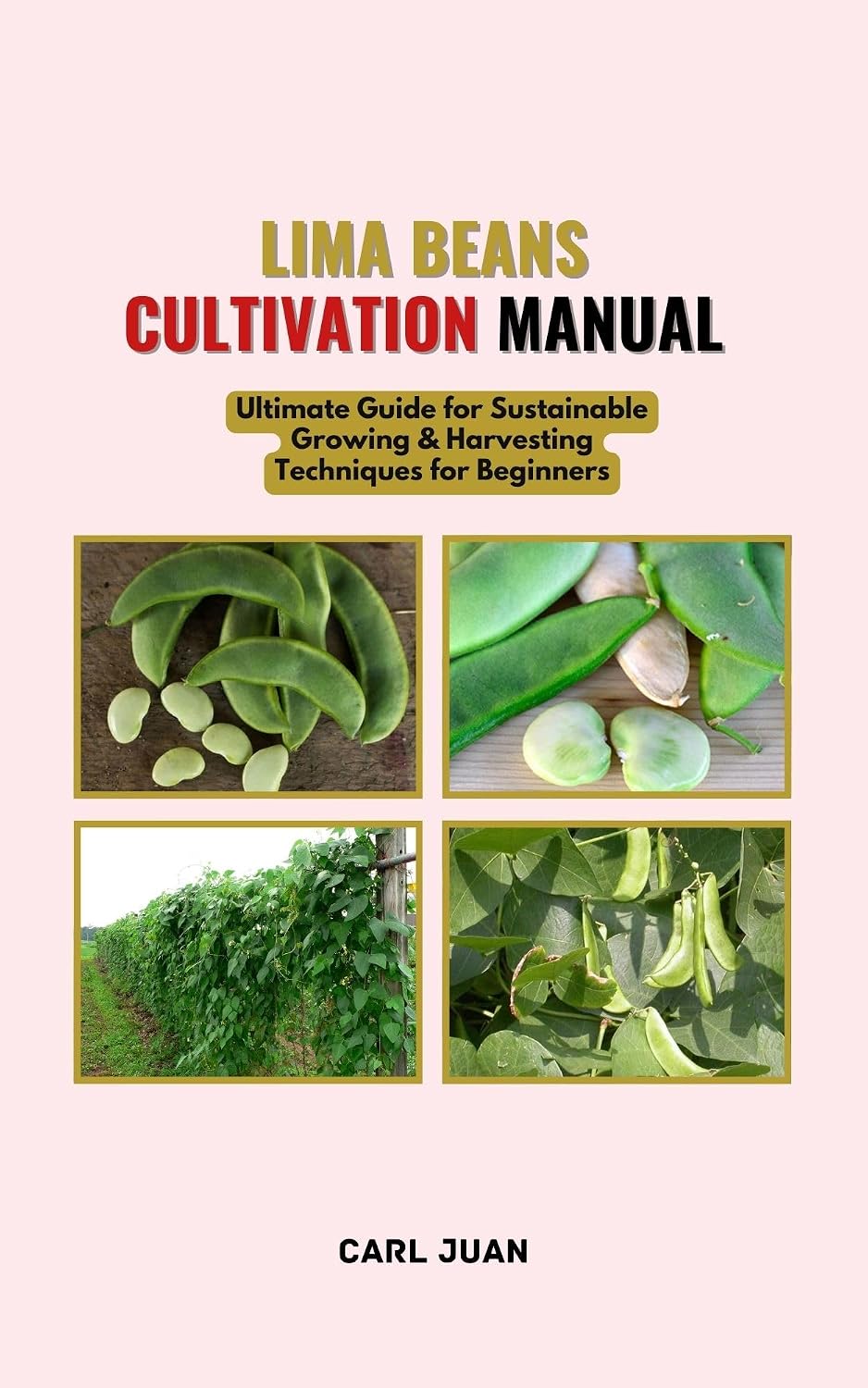 LIMA BEANS CULTIVATION MANUAL: Ultimate Guide for Sustainable Growing & Harvesting Techniques for Beginners (English Edition) baixar livro de graça