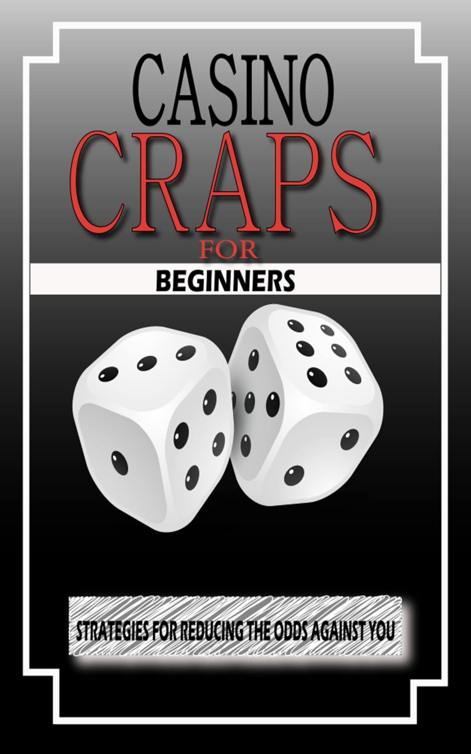 casino craps for beginners: Strategies for Reducing the Odds against You (English Edition) baixar livro de graça