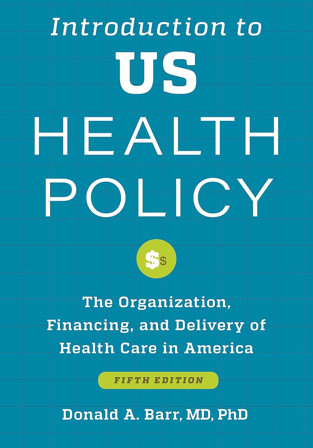 Introduction to US Health Policy: The Organization, Financing, and Delivery of Health Care in America (English Edition) baixar livro de graça