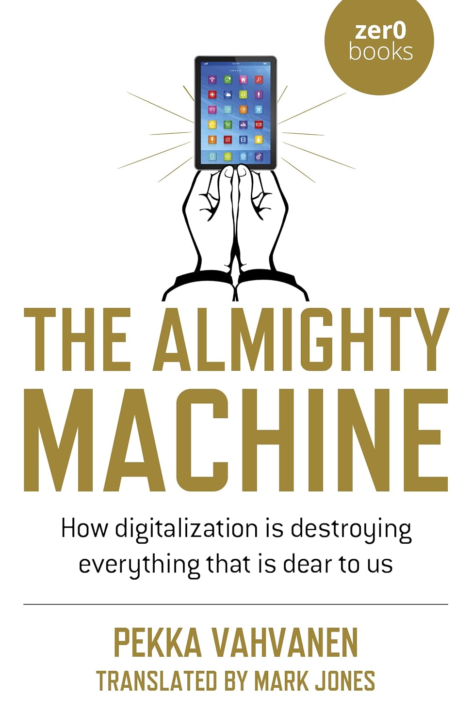 The Almighty Machine: How Digitalization Is Destroying Everything That Is Dear to Us baixar livro de graça