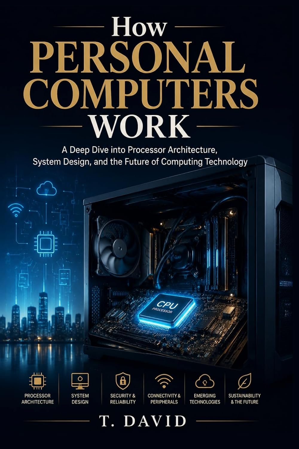 capítulo por capítulo baixar How Personal Computers Work: A Deep Dive into Processor Architecture, System Design, and the Future of Computing Technology (HOW IT WORKS: THE SCIENCE... AND INNOVATION Book 7) (English Edition)