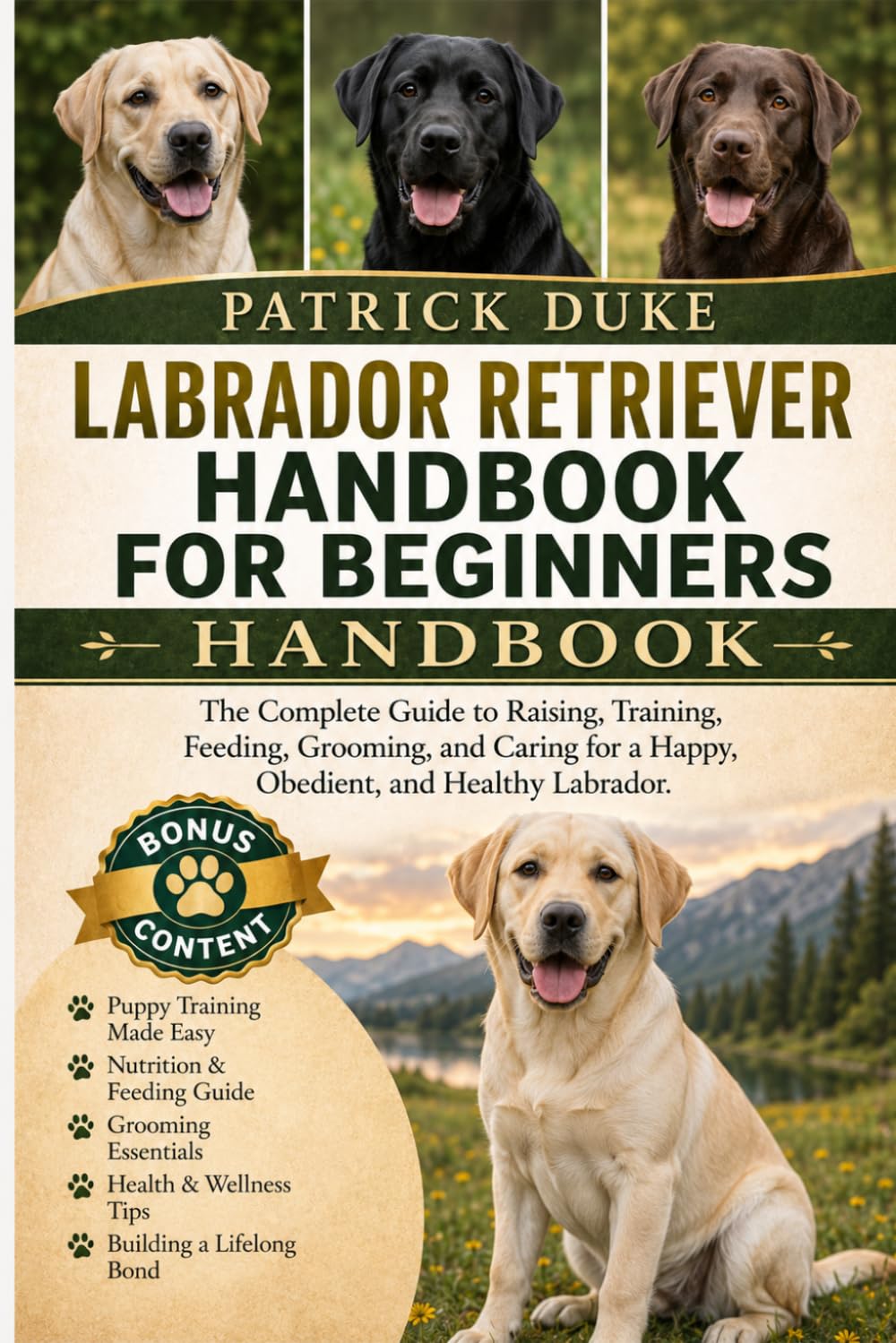 ler totalmente LABRADOR RETRIEVER HANDBOOK FOR BEGINNERS: The Complete Guide to Raising, Training, Feeding, Grooming, and Caring for a Happy, Obedient, and Healthy Labrador.