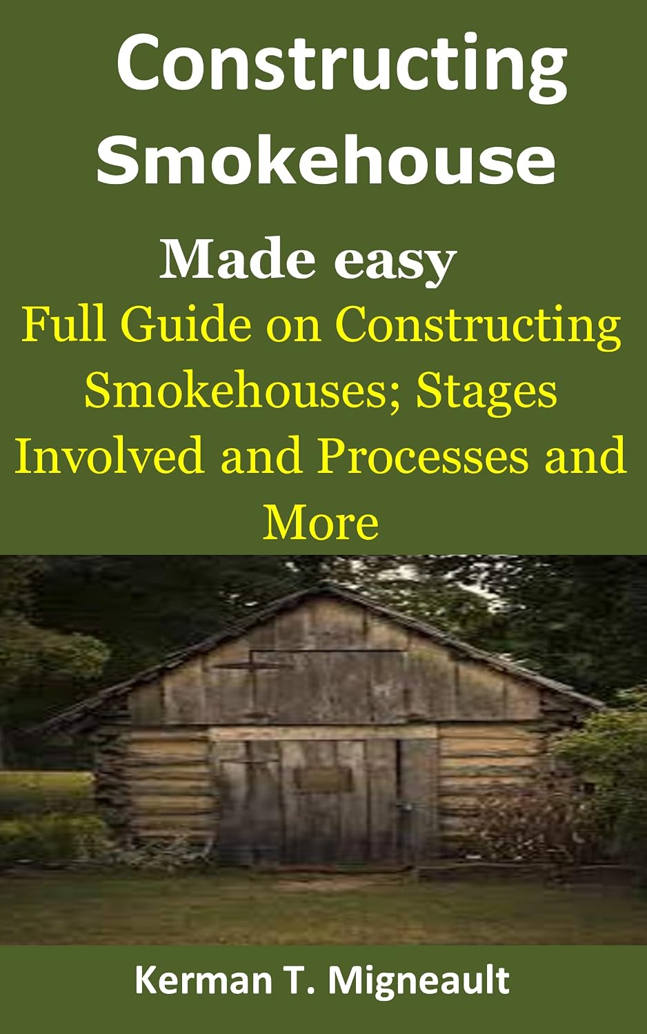 capítulo por capítulo baixar Constructing Smokehouse Made Easy: Full Guide on Constructing Smokehouses; Stages Involved and Processes and More (English Edition)