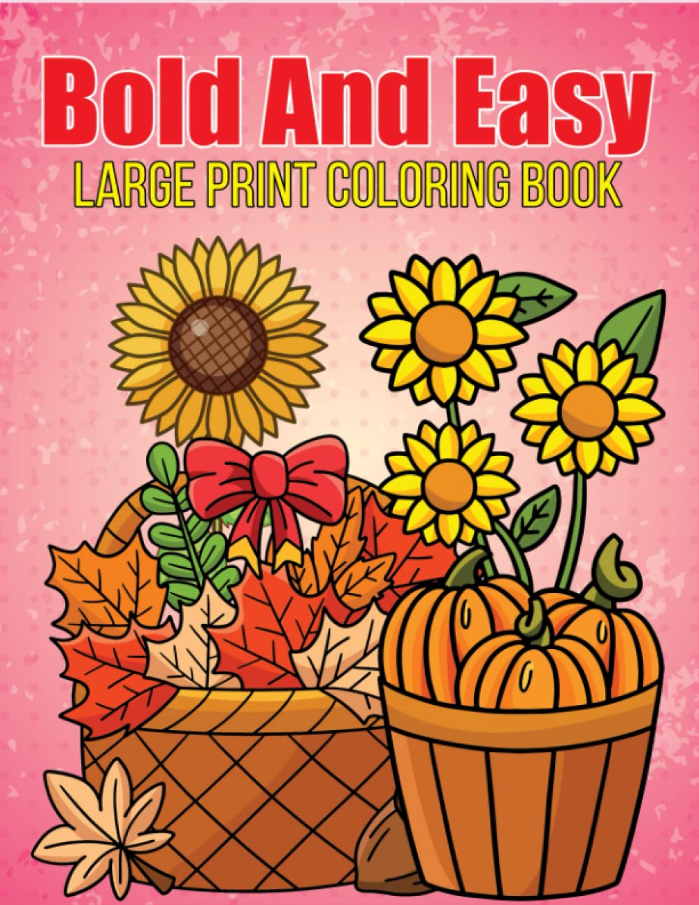 Bold and Easy Large Print Coloring Book: Fun and Easy Coloring Pages For Seniors and Beginner of Stress Relief and Relaxation baixar o livro de graça