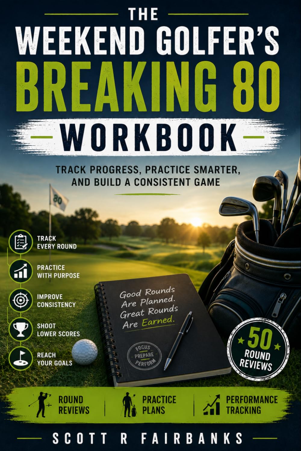 The Weekend Golfer's Breaking 80 Workbook: The Golf Improvement Journal Featuring 50 Round Reviews, Practice Tracking, Course Management, and Goal Planning for Golfers Ready to Shoot in the 70s baixar o livro de graça