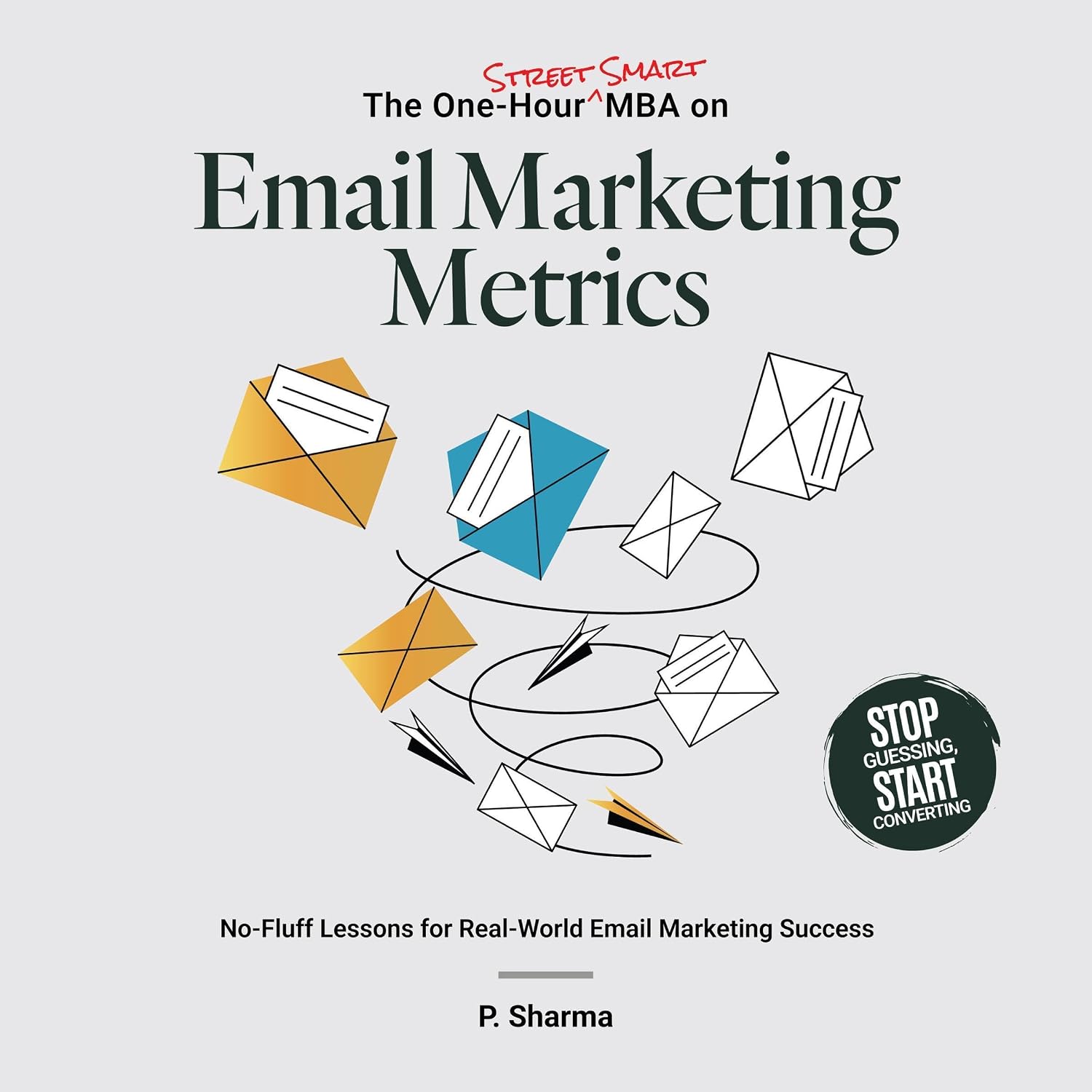 ler totalmente The One-Hour Street Smart MBA on Email Marketing Metrics: No-Fluff Lessons for Real-World Email Marketing Success