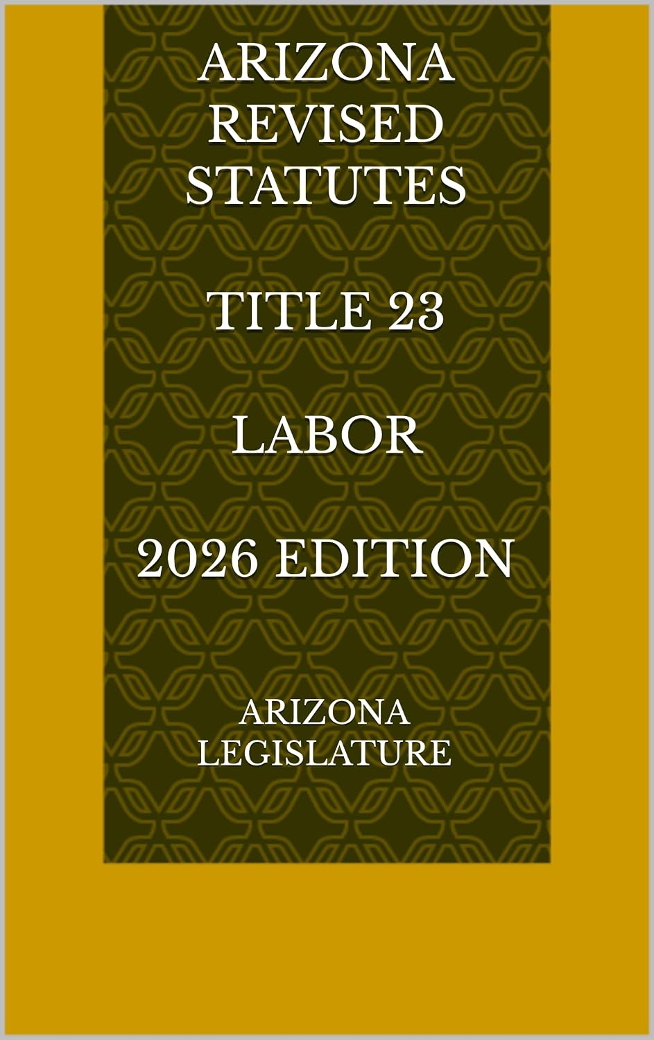 ARIZONA REVISED STATUTES TITLE 23 LABOR 2026 EDITION (English Edition) baixar livro de graça