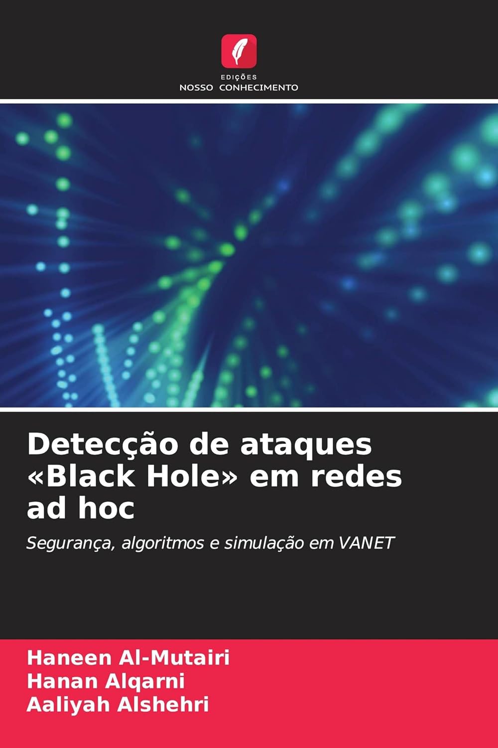 Detecção de ataques Black Hole em redes ad hoc: Segurança, algoritmos e simulação em VANET baixar livro de graça