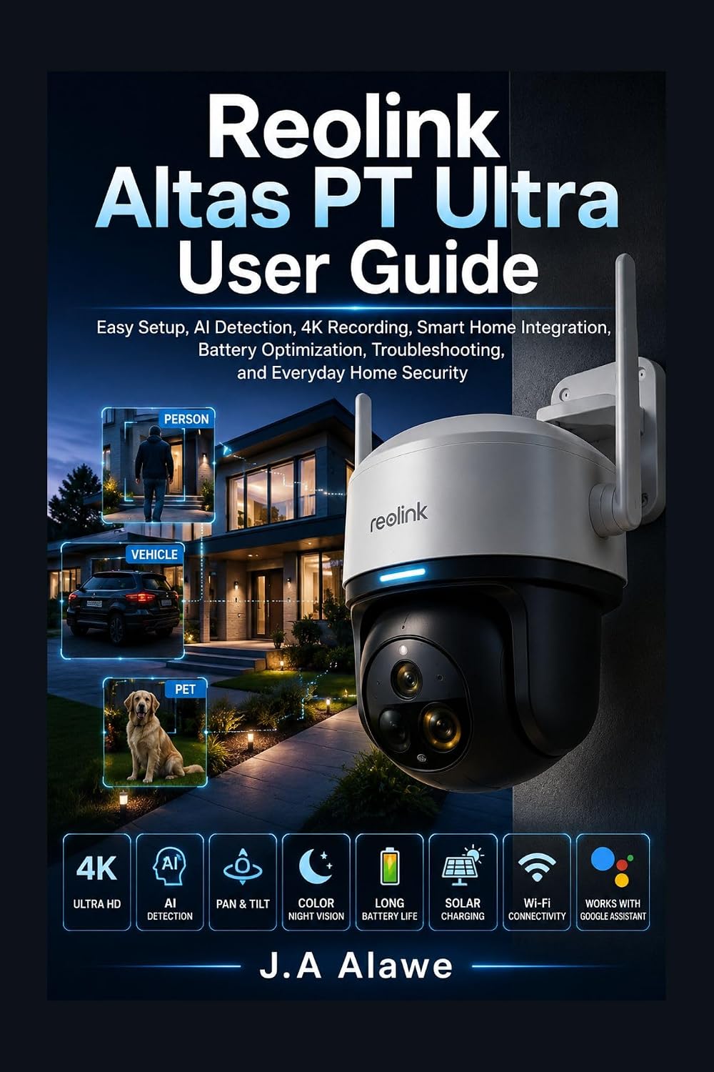 Reolink Altas PT Ultra User Guide: Easy Setup, AI Detection, 4K Recording, Smart Home Integration, Battery Optimization, Troubleshooting, and Everyday... Tech Made Simple Book 1) (English Edition) baixar livro de graça