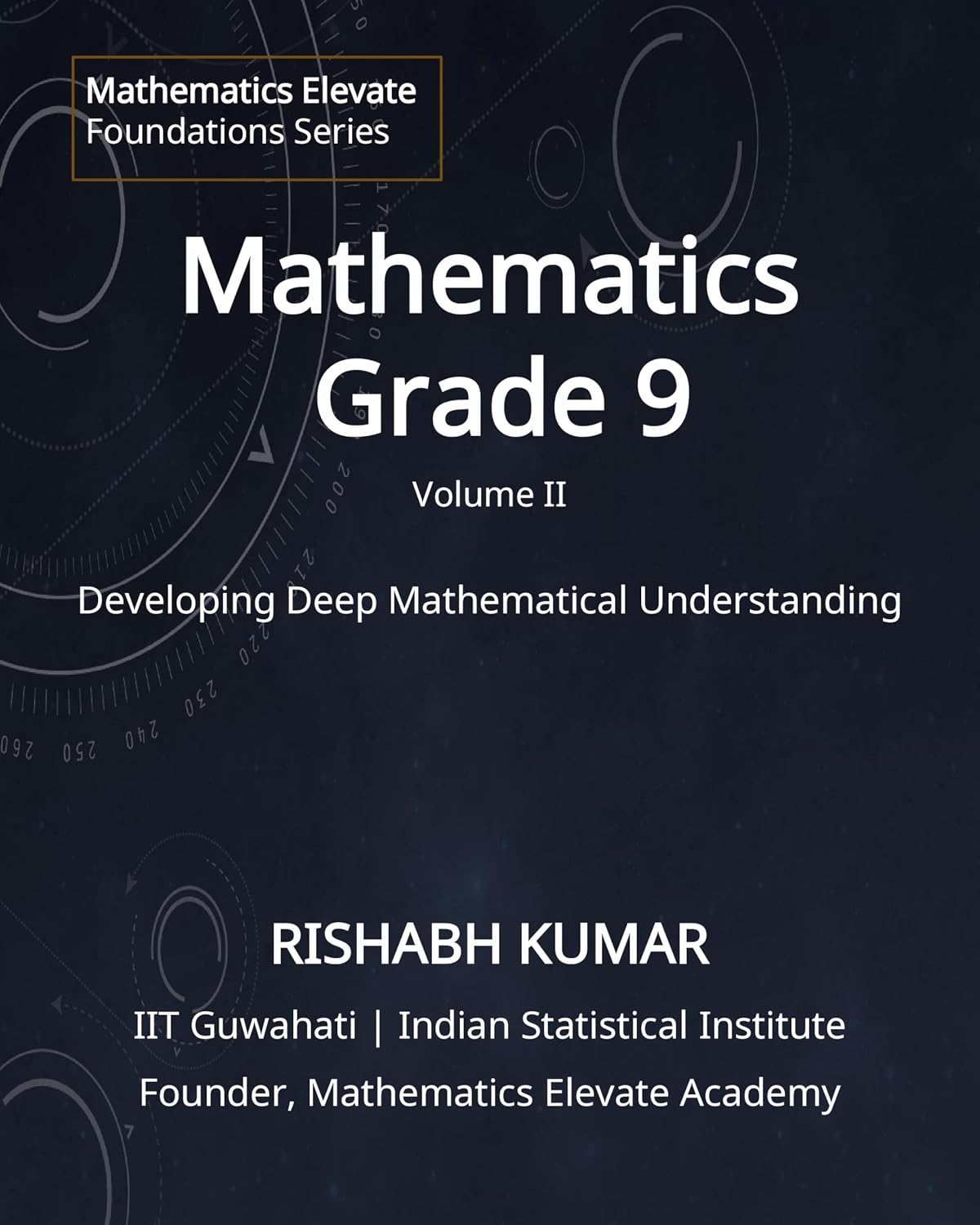 ler totalmente Mathematics for Grade 9 (Vol 2): From Foundations to Mastery: Developing Deep Understanding and Mathematical Thinking (Mathematics Elevate Foundation Series - Grade 9) (English Edition)