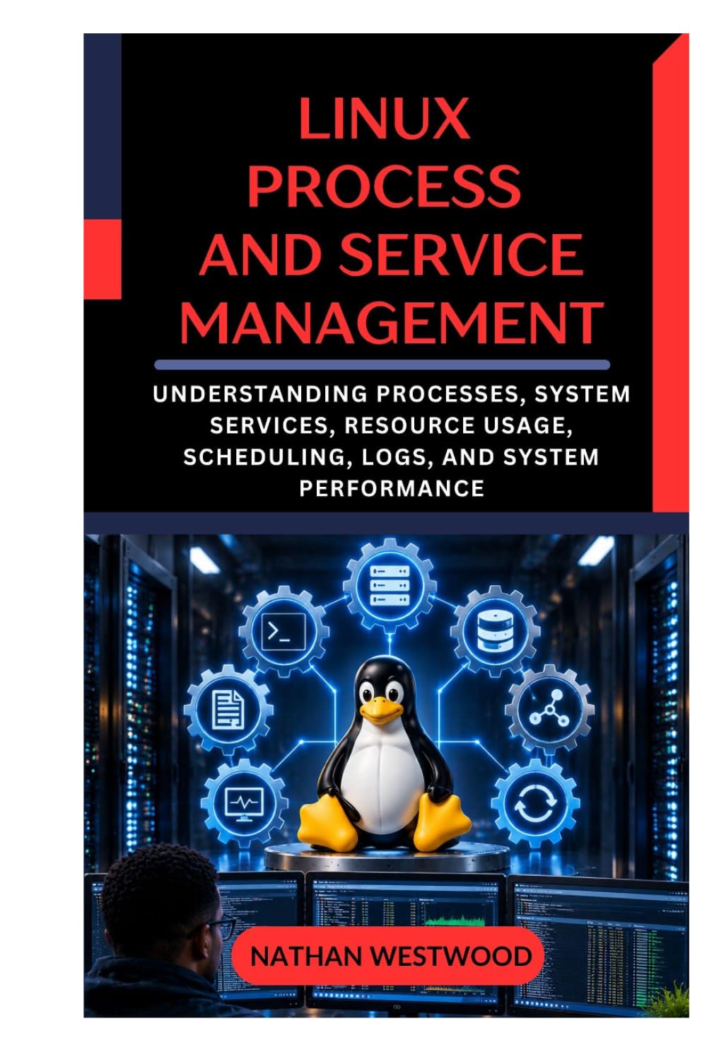Linux Process and Service Management: Understanding Processes, System Services, Resource Usage, Scheduling, Logs, and System Performance baixar livro de graça