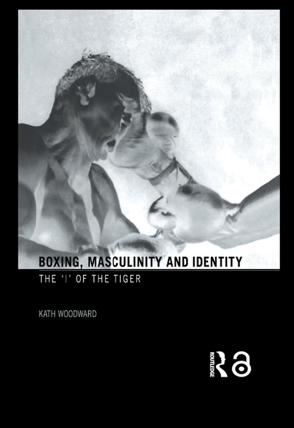 Boxing, Masculinity and Identity: The 'I' of the Tiger (English Edition) baixar livro de graça