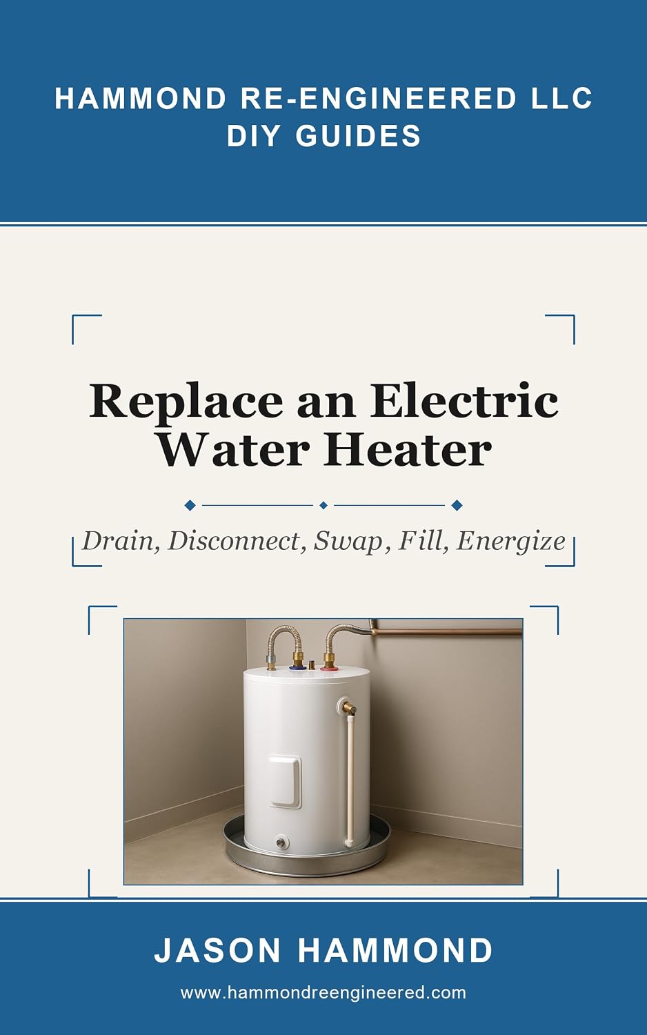 ler totalmente Replace an Electric Water Heater: Drain, Disconnect, Swap, Fill, Energize (Hammond Re-Engineered DIY Guides Book 10) (English Edition)
