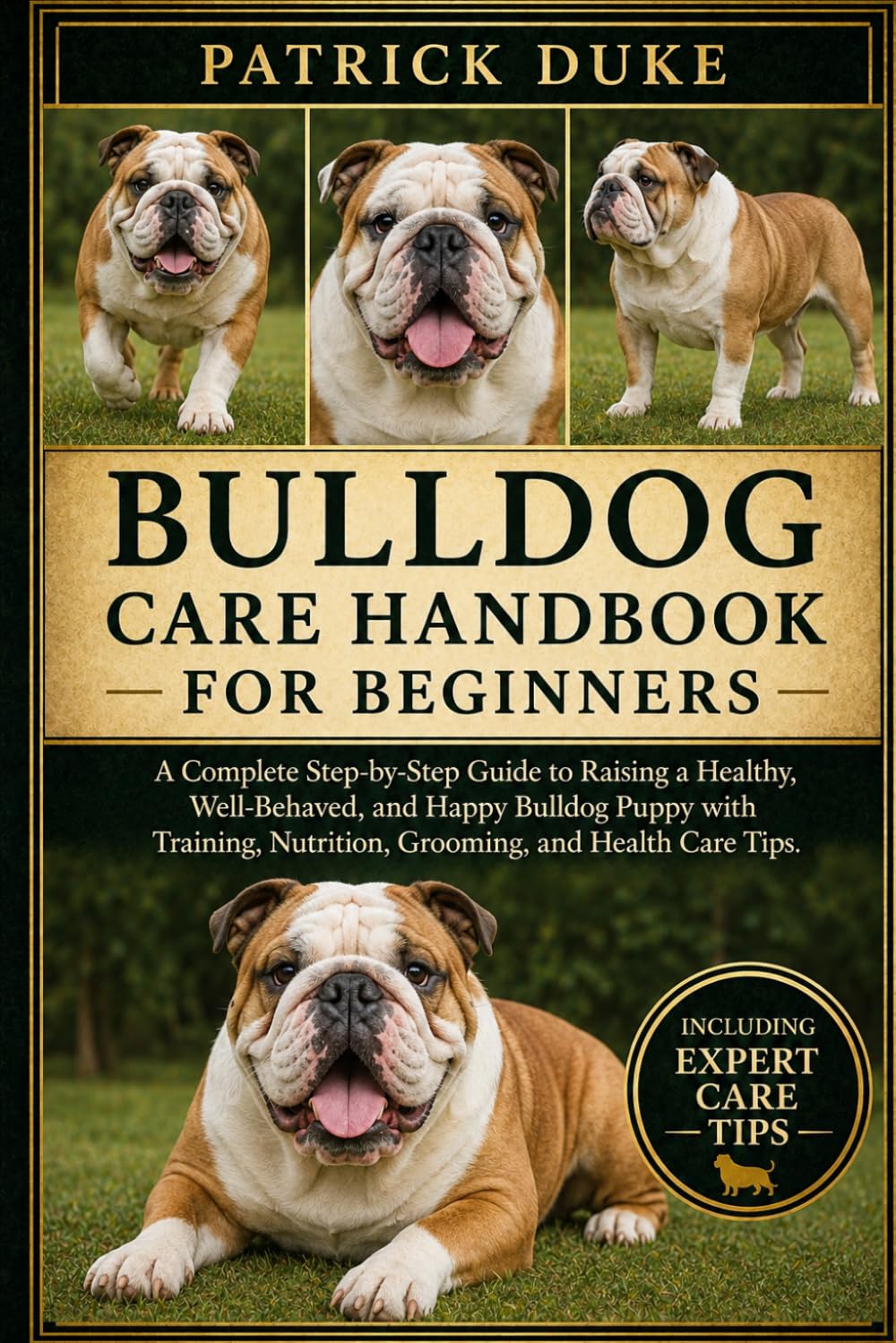 ler totalmente Bulldog Care Handbook for Beginners: A Complete Step-by-Step Guide to Raising a Healthy, Well-Behaved, and Happy Bulldog Puppy with Training, Nutrition, Grooming, and Health Care Tips.