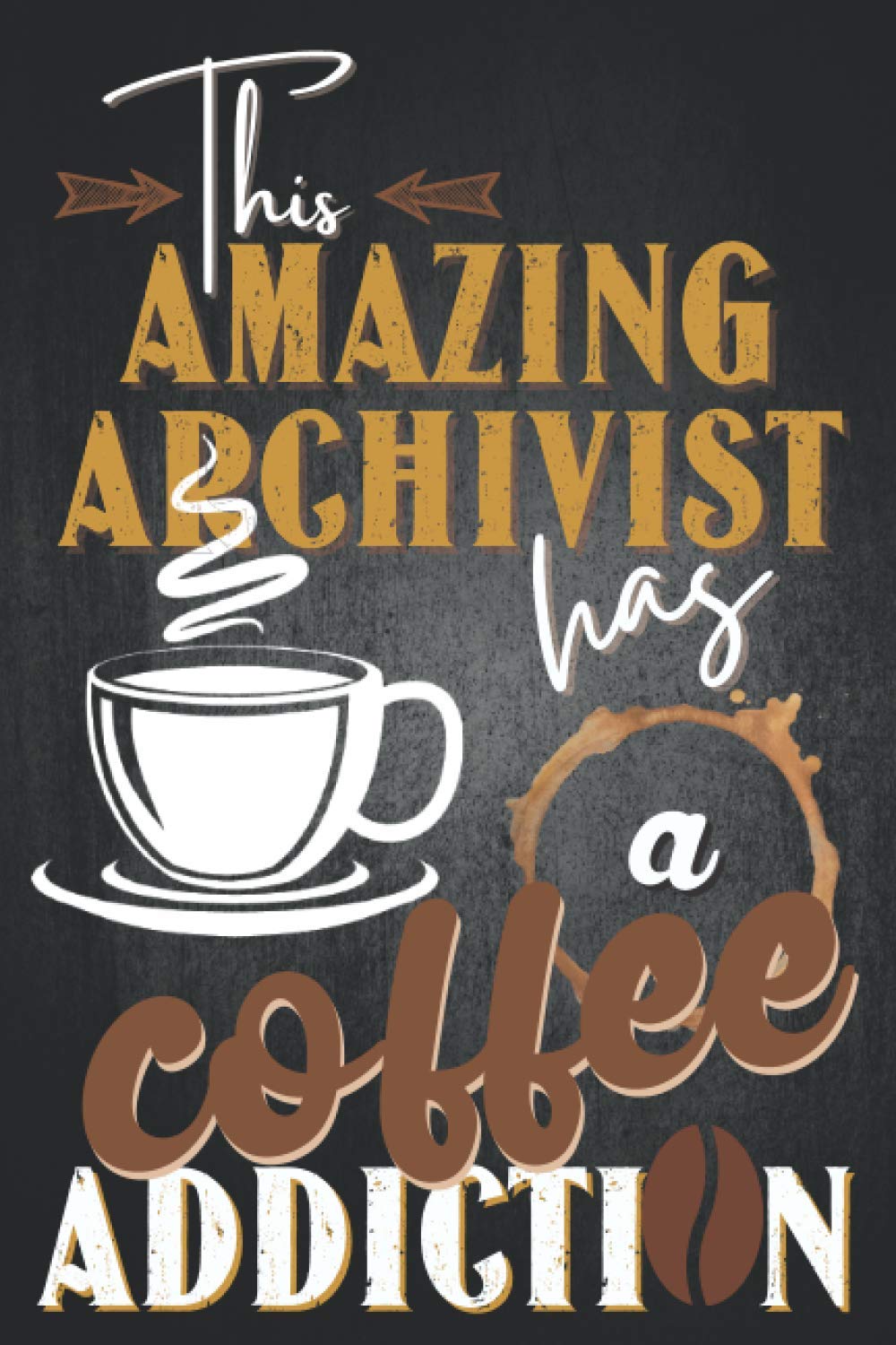 This amazing archivist has a coffee addiction: Archivist notebook, funny archivist gifts baixar o livro de graça