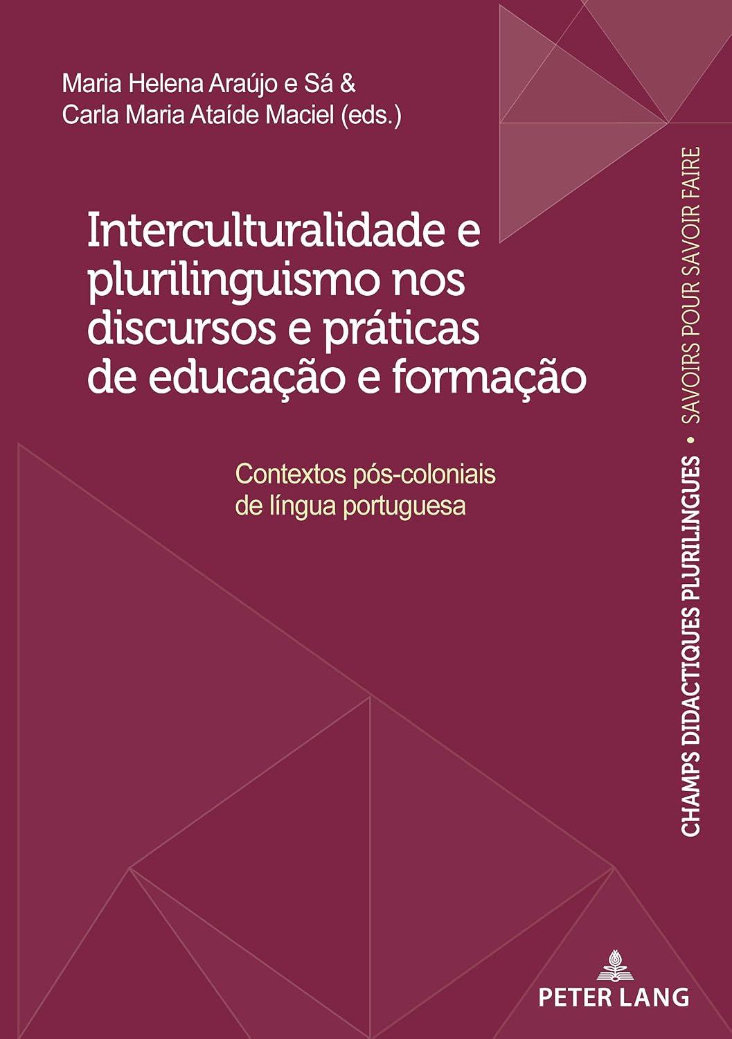 Interculturalidade e plurilinguismo nos discursos e práticas de educação e formação: Contextos pós-coloniais de língua portuguesa (Champs Didactiques Plurilingues ... pour des politiques stratégiques Livro 4)