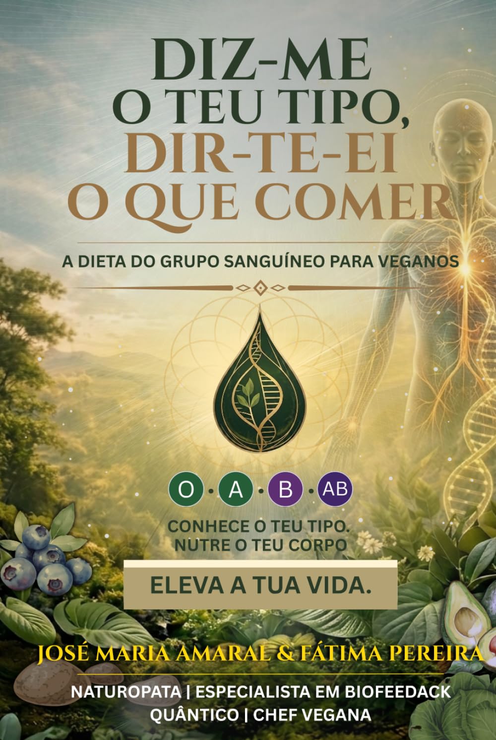 Diz-me o teu tipo, dir-te-ei o que comer.: Tudo sobre a dieta do grupo sanguíneo com plano alimentar 100% Vegan (Portuguese Edition) baixar livro de graça