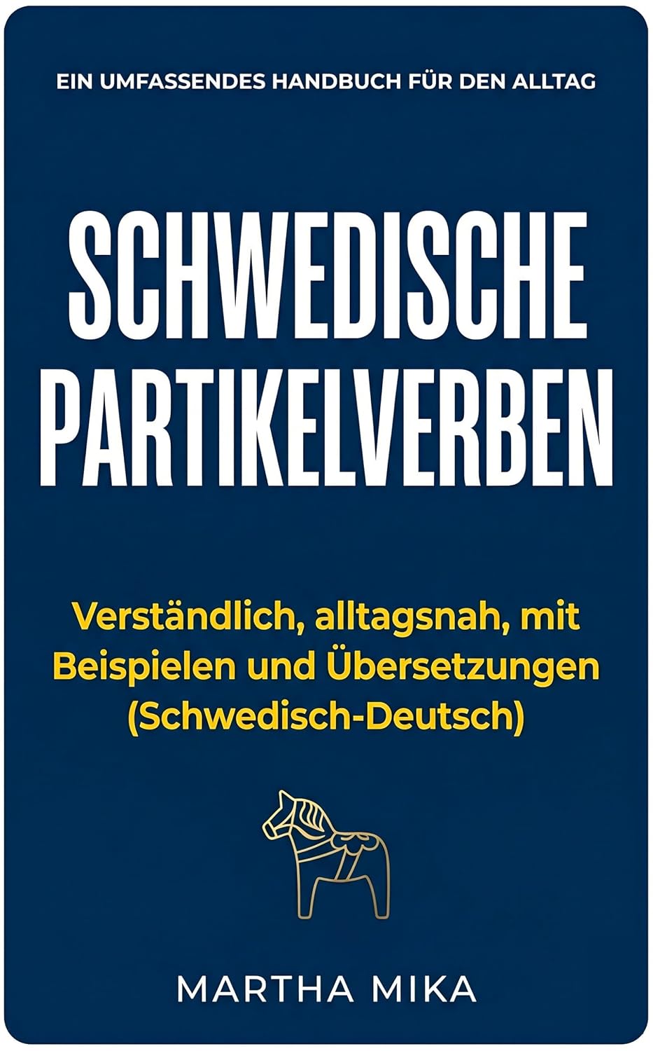 Schwedische Partikelverben – Alltag (Handbuch Teil I): Die wichtigsten schwedischen Partikelverben mit alltagsnahen Beispielen + Schwedisch-Deutsch und... (Swedish phrasal verbs) (German Edition) baixar o livro de graça