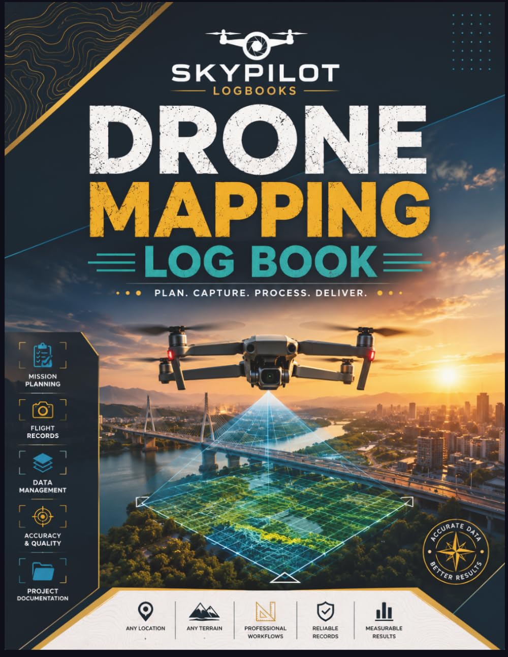 Drone Mapping Log Book: PLAN. CAPTURE. PROCESS. DELIVER