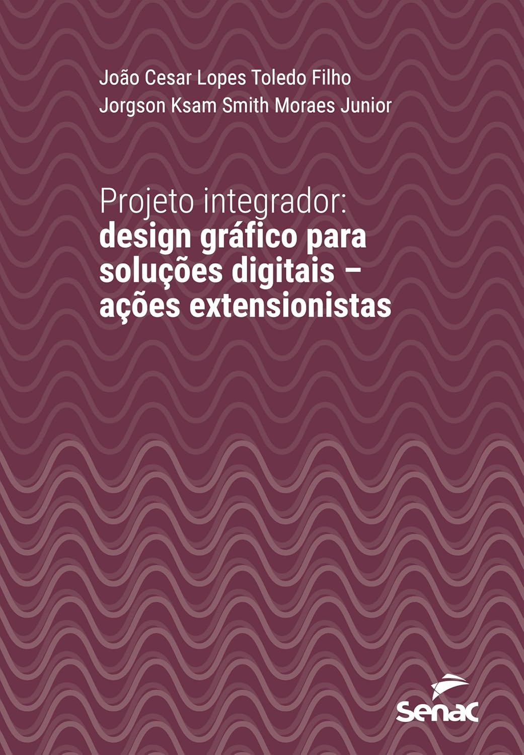 Projeto integrador: design gráfico para soluções digitais – ações extensionistas (Série Universitária) baixar o livro de graça