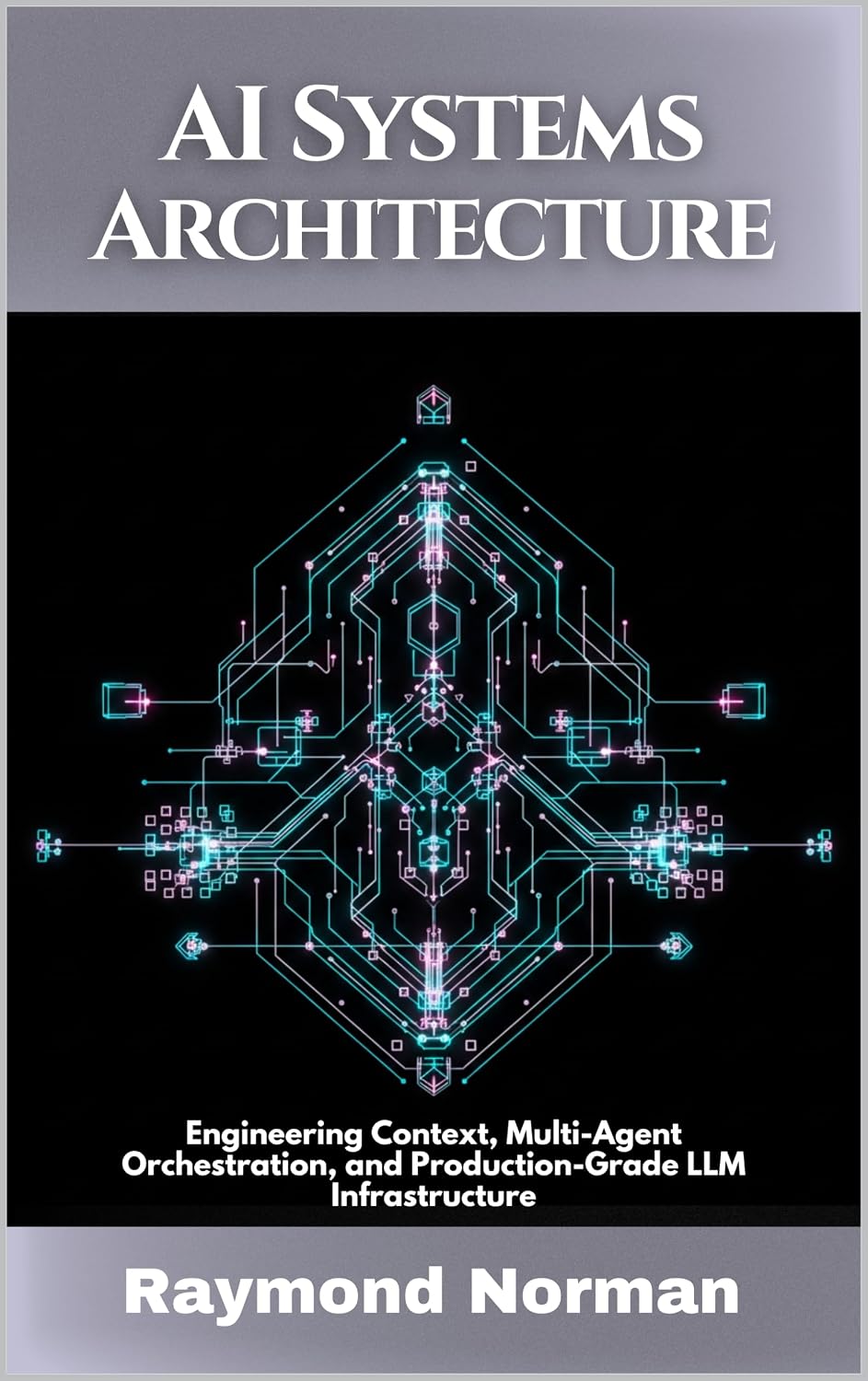 ler totalmente AI Systems Architecture: Engineering Context, Multi-Agent Orchestration, and Production-Grade LLM Infrastructure (English Edition)