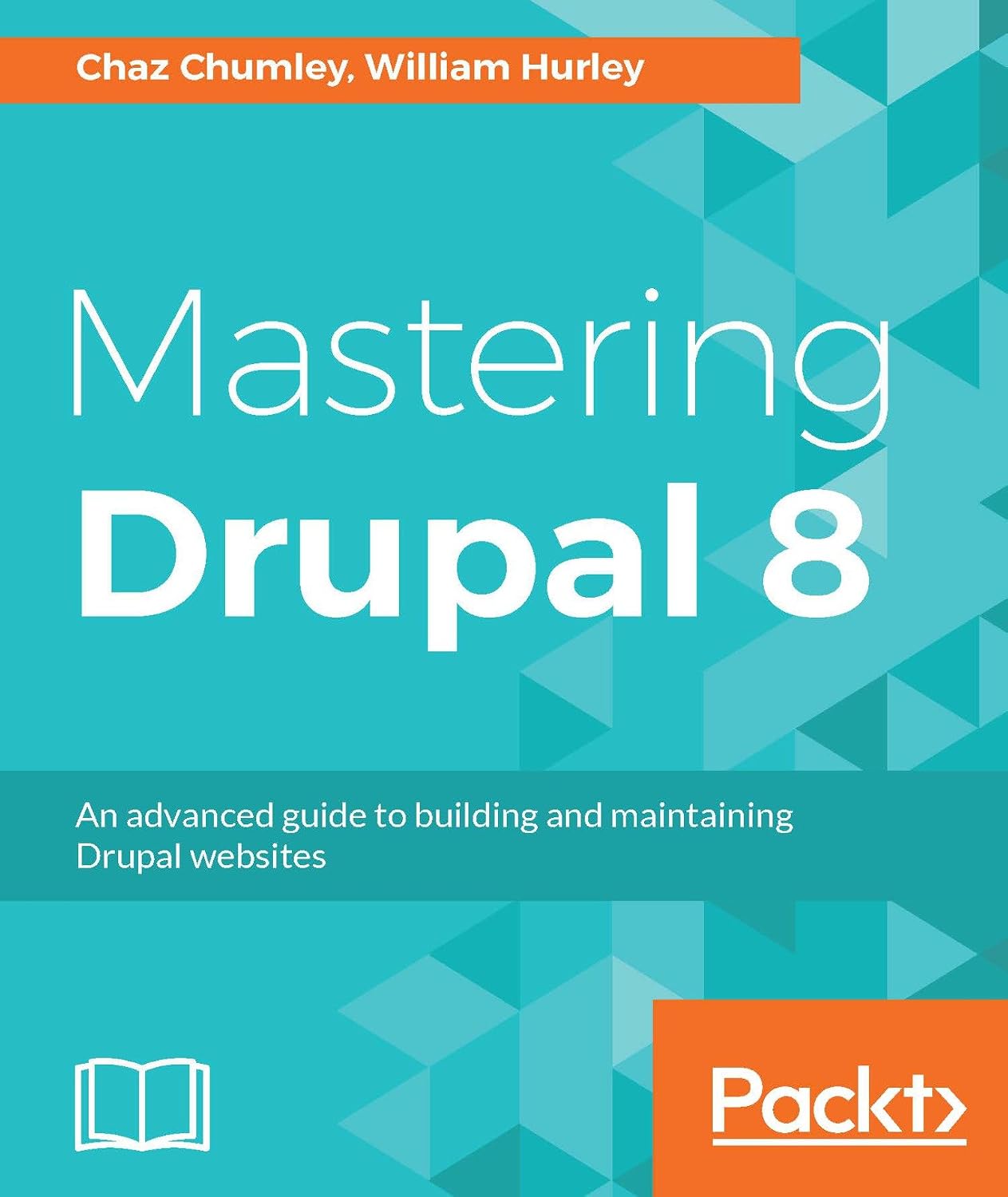 Mastering Drupal 8: An advanced guide to building and maintaining Drupal websites (English Edition) baixar livro de graça