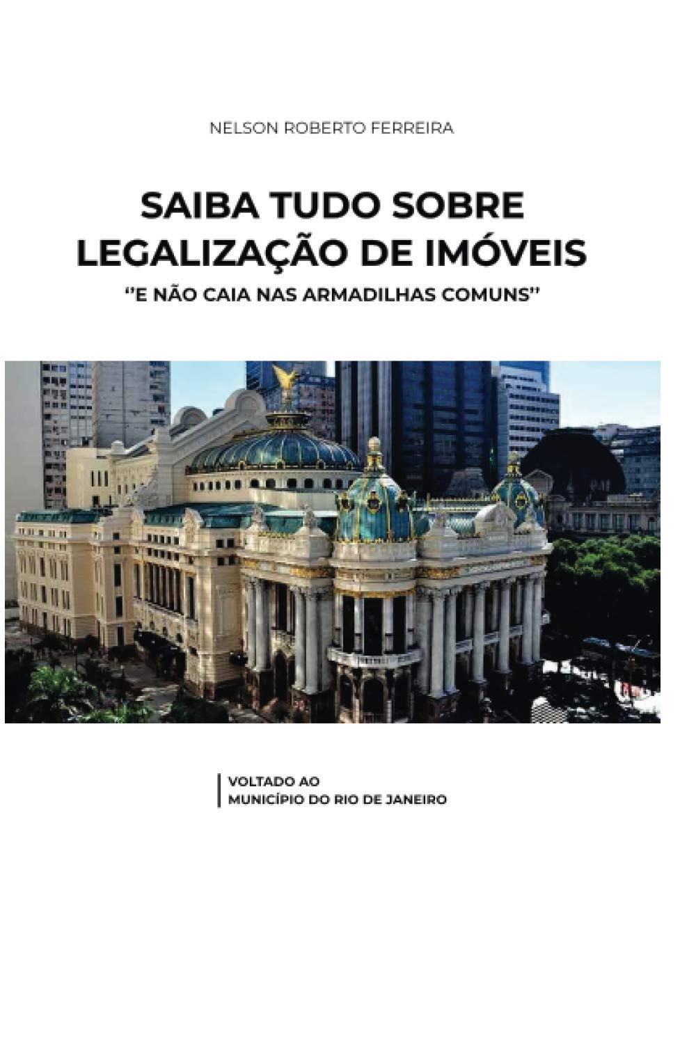 Saiba Tudo Sobre Legalização de Imóveis e Não Caia nas Armadilhas Comuns: Voltado ao município do Rio de Janeiro baixar livro de graça