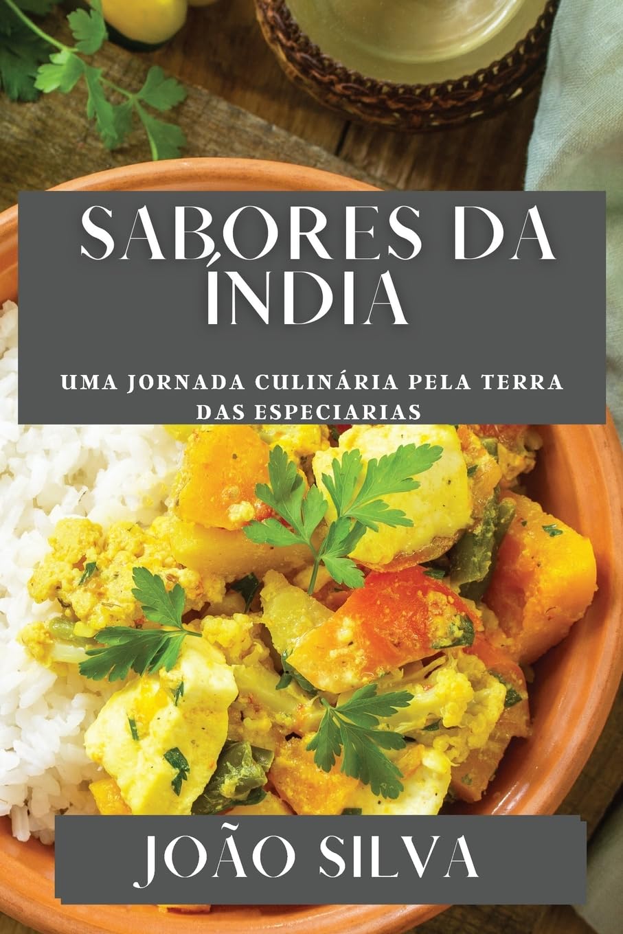 Sabores da Índia: Uma Jornada Culinária pela Terra das Especiarias baixar o livro de graça