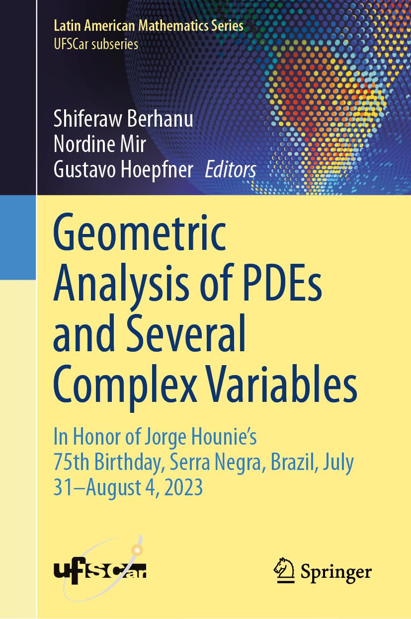 ler totalmente Geometric Analysis of PDEs and Several Complex Variables: In Honor of Jorge Hounie's 75th Birthday, Serra Negra, Brazil, July 31–August 4, 2023 (Latin American Mathematics Series) (English Edition)