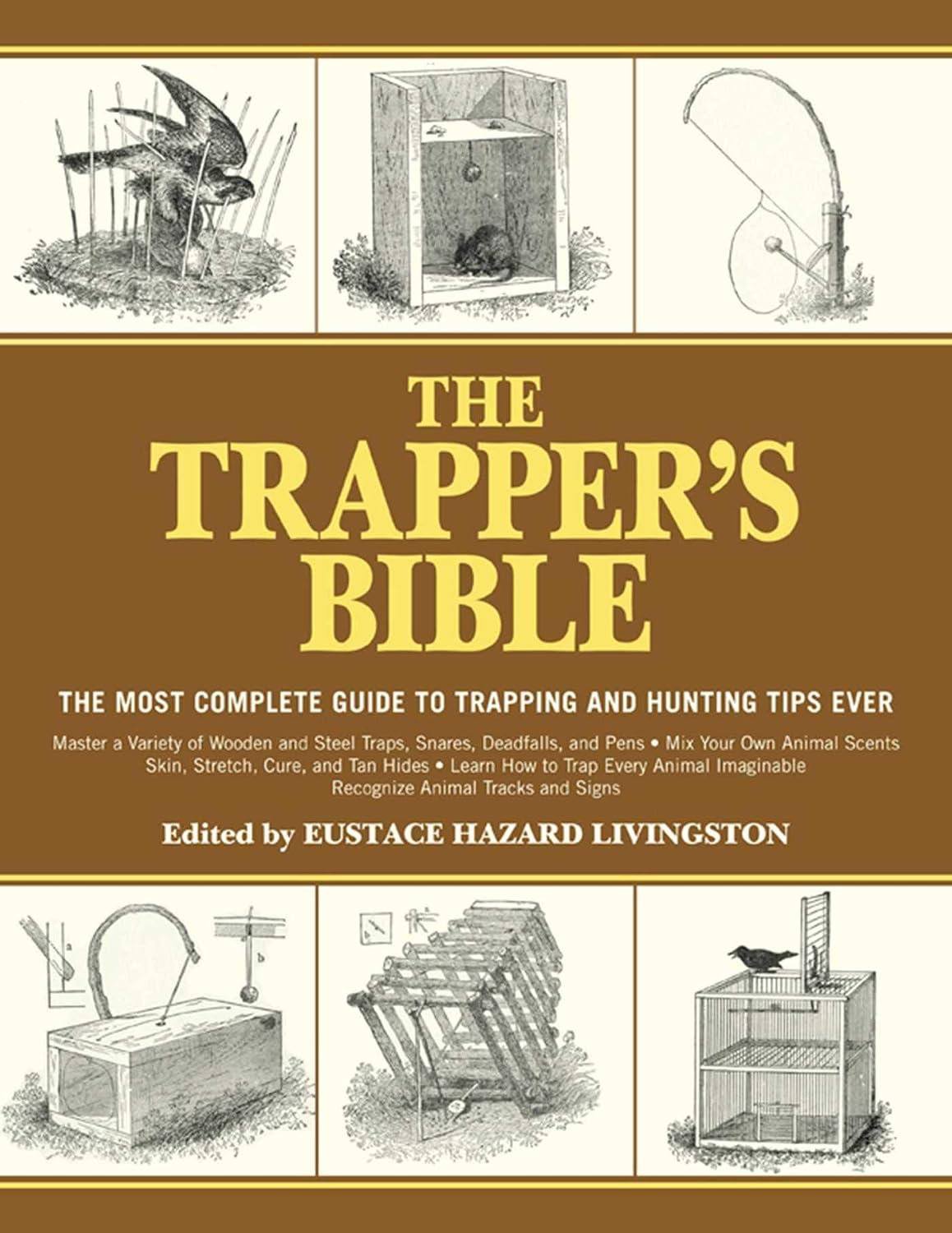 The Trapper's Bible: The Most Complete Guide on Trapping and Hunting Tips Ever (English Edition)