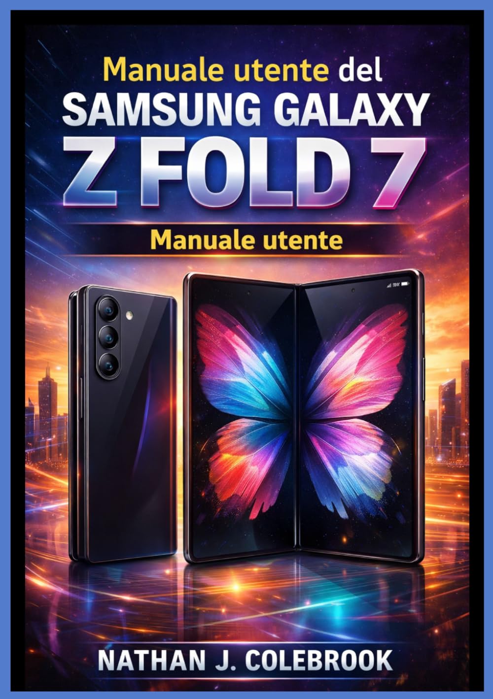 capítulo por capítulo baixar Manuale utente del Samsung Galaxy Z Fold 7: Un manuale utente indipendente per la configurazione, le funzionalità, il multitasking, l'utilizzo della... la produttività quotidiana. (Italian Edition)