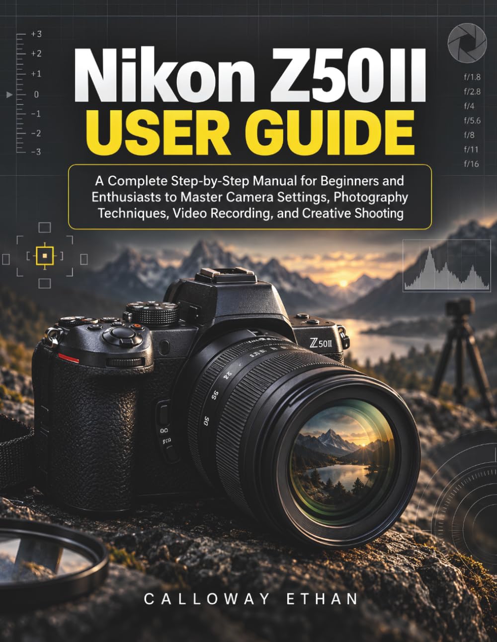 ler totalmente Nikon Z50II User Guide: A Complete Step-by-Step Manual for Beginners and Enthusiasts to Master Camera Settings, Photography Techniques, Video Recording, and Creative Shooting