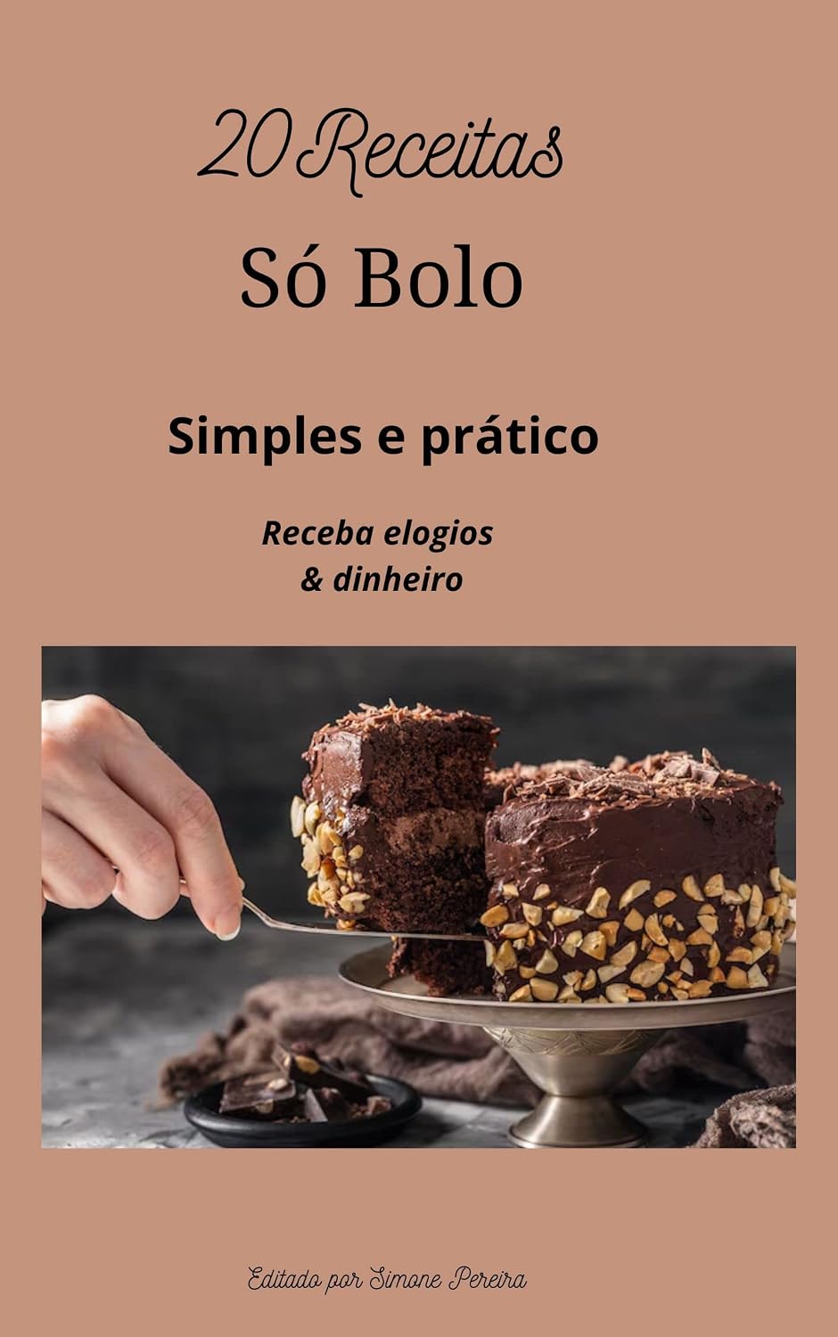 capítulo por capítulo baixar SÓ BOLO: GANHE ELOGIOS E DINHEIRO (RECEITAS PRATICAS PARA O DIA A DIA Livro 1)