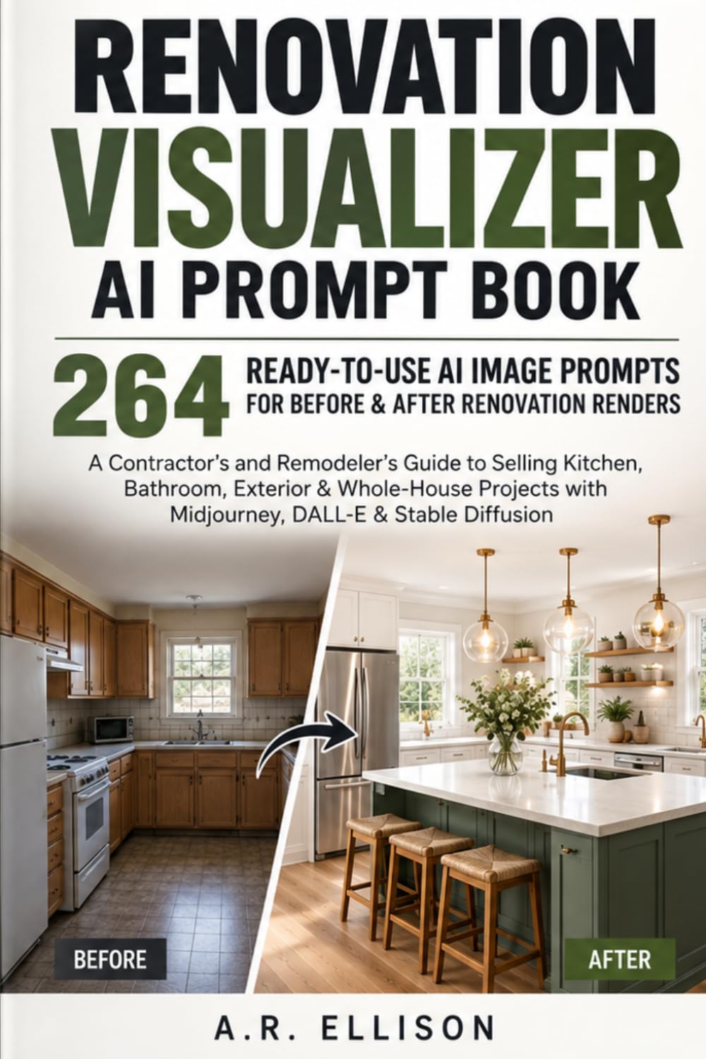 Renovation Visualizer AI Prompt Book: 264 Ready-to-Use AI Image Prompts for Before & After Renovation Renders - A Contractor's and Remodeler's Guide... with Midjourney, DALL-E & Stable Diffusion baixar o livro de graça