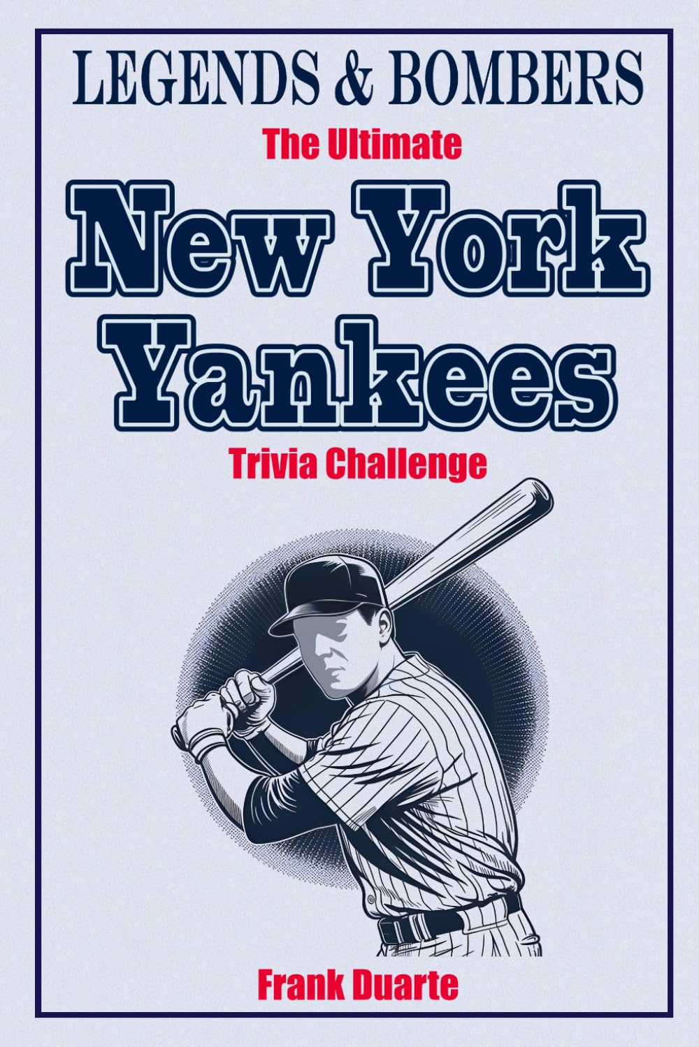 ler totalmente Legends & Bombers The Ultimate New York Yankees Trivia Challenge: 600 Mind-Blowing Questions and Fun Facts for True Bronx Fans