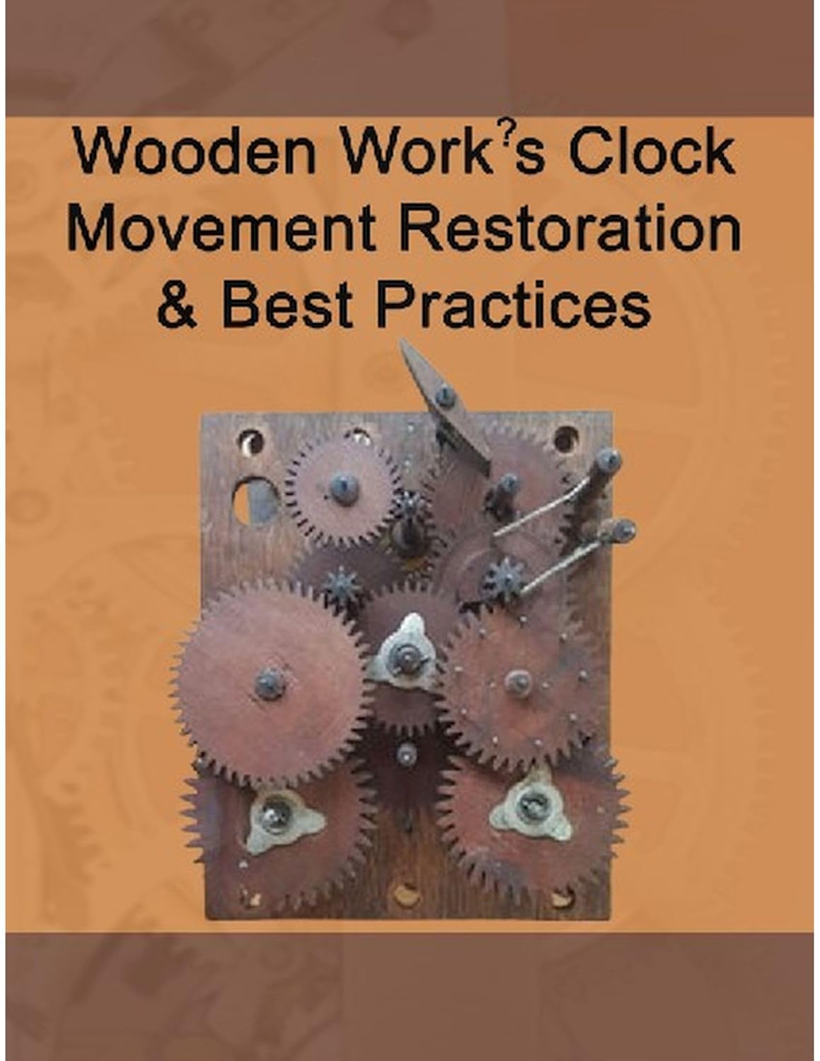 Wooden Work?s Clock Movement Restoration & Best Practices (Clock Repair you can Follow Along) (English Edition) baixar livro de graça