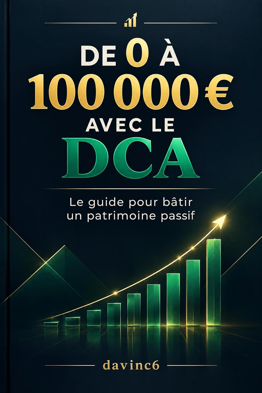 DE 0 À 100 000 € AVEC LE DCA: Le guide no-bullshit pour automatiser ses investissements, battre l'inflation et bâtir un vrai patrimoine passif (French Edition) baixar o livro de graça
