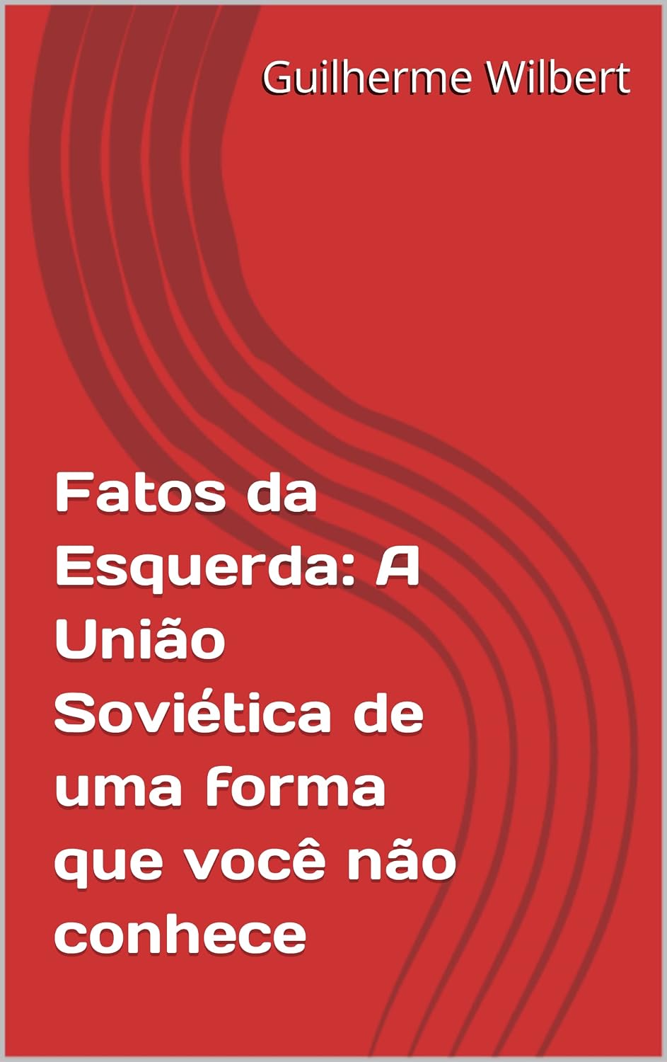 ler totalmente Fatos da Esquerda: A União Soviética de uma forma que você não conhece