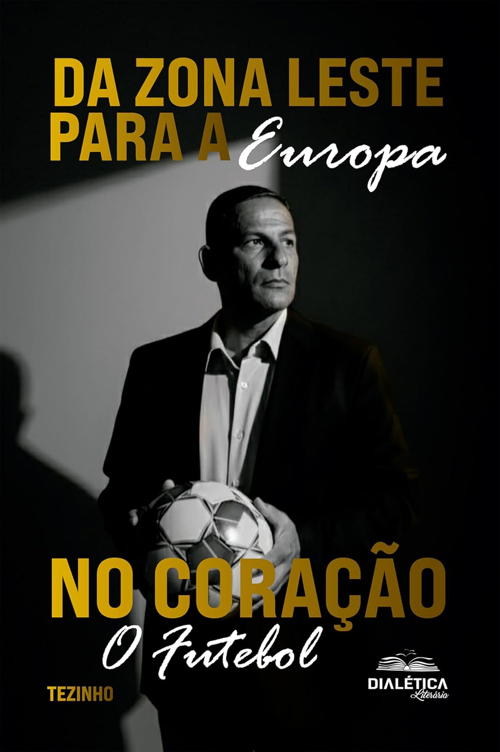 Da Zona Leste para a Europa: No coração, o futebol baixar o livro de graça