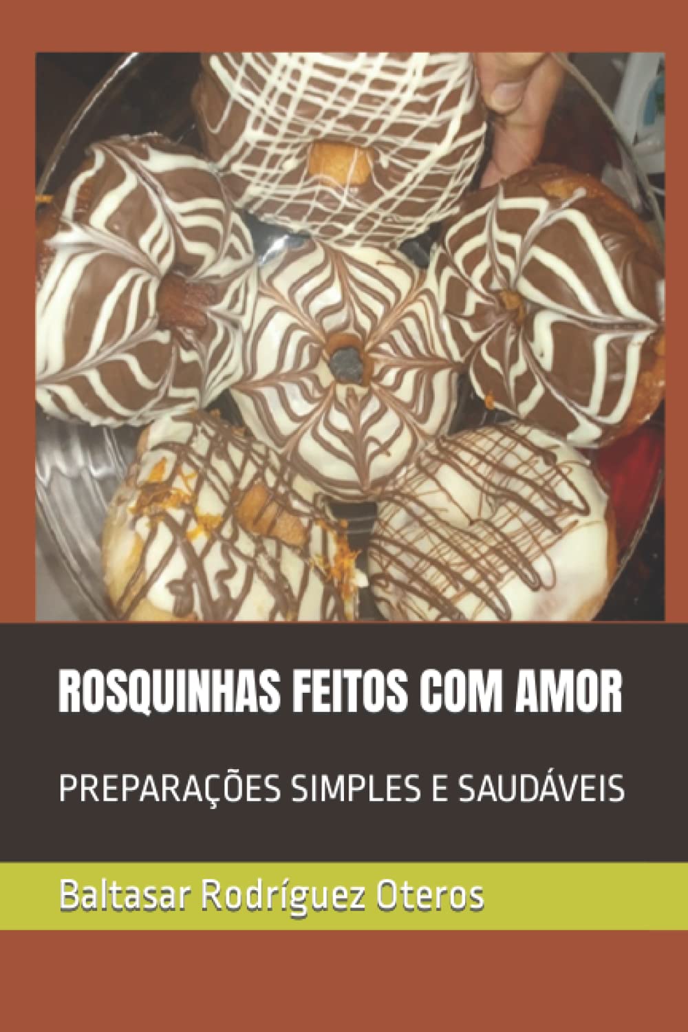 ROSQUINHAS FEITOS COM AMOR: PREPARAÇÕES SIMPLES E SAUDÁVEIS (Portuguese Edition) baixar o livro de graça